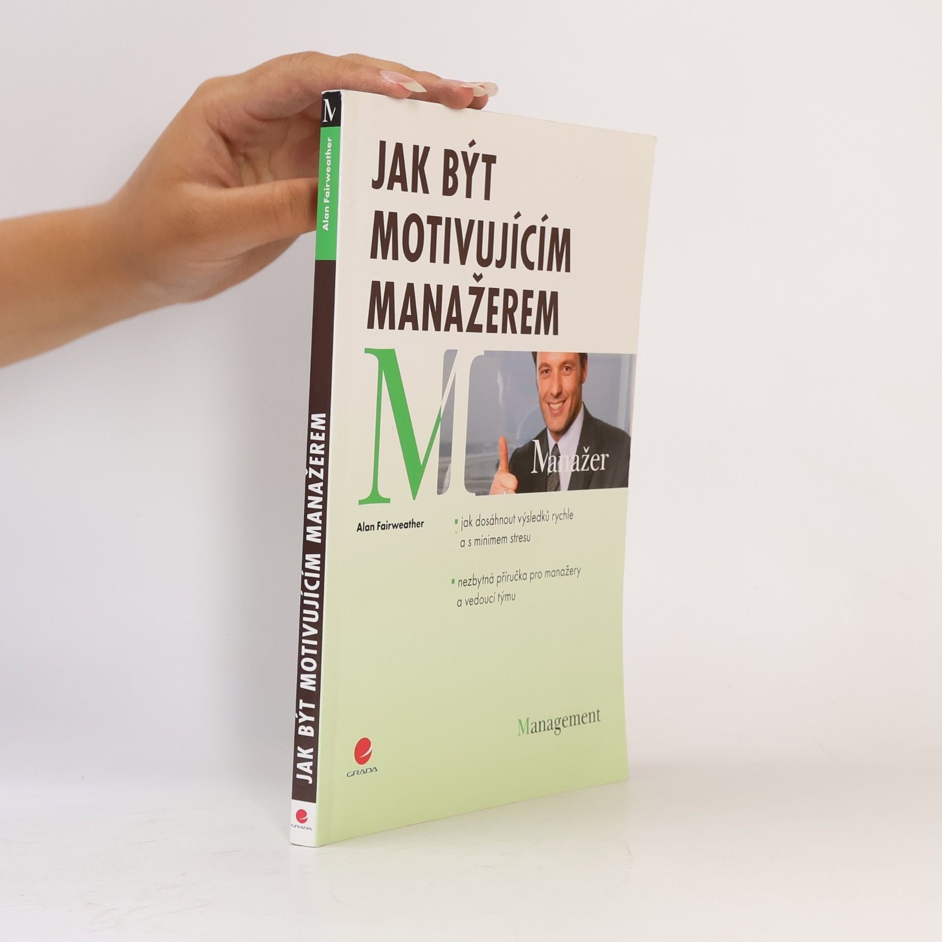 A. M. Fairweather Jak být motivujícím manažerem
