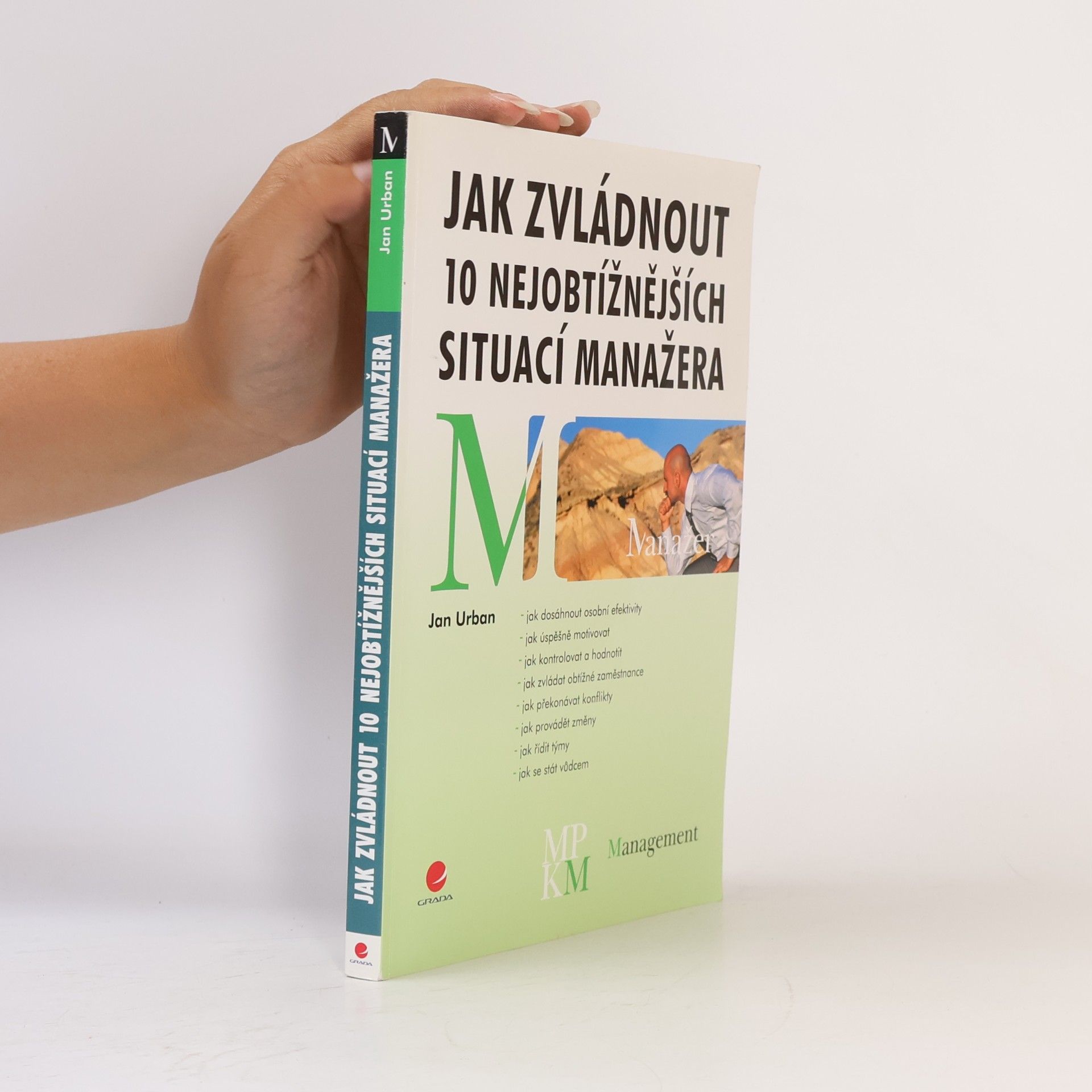 Jan Urban Jak zvládnout 10 nejobtížnějších situací manažera