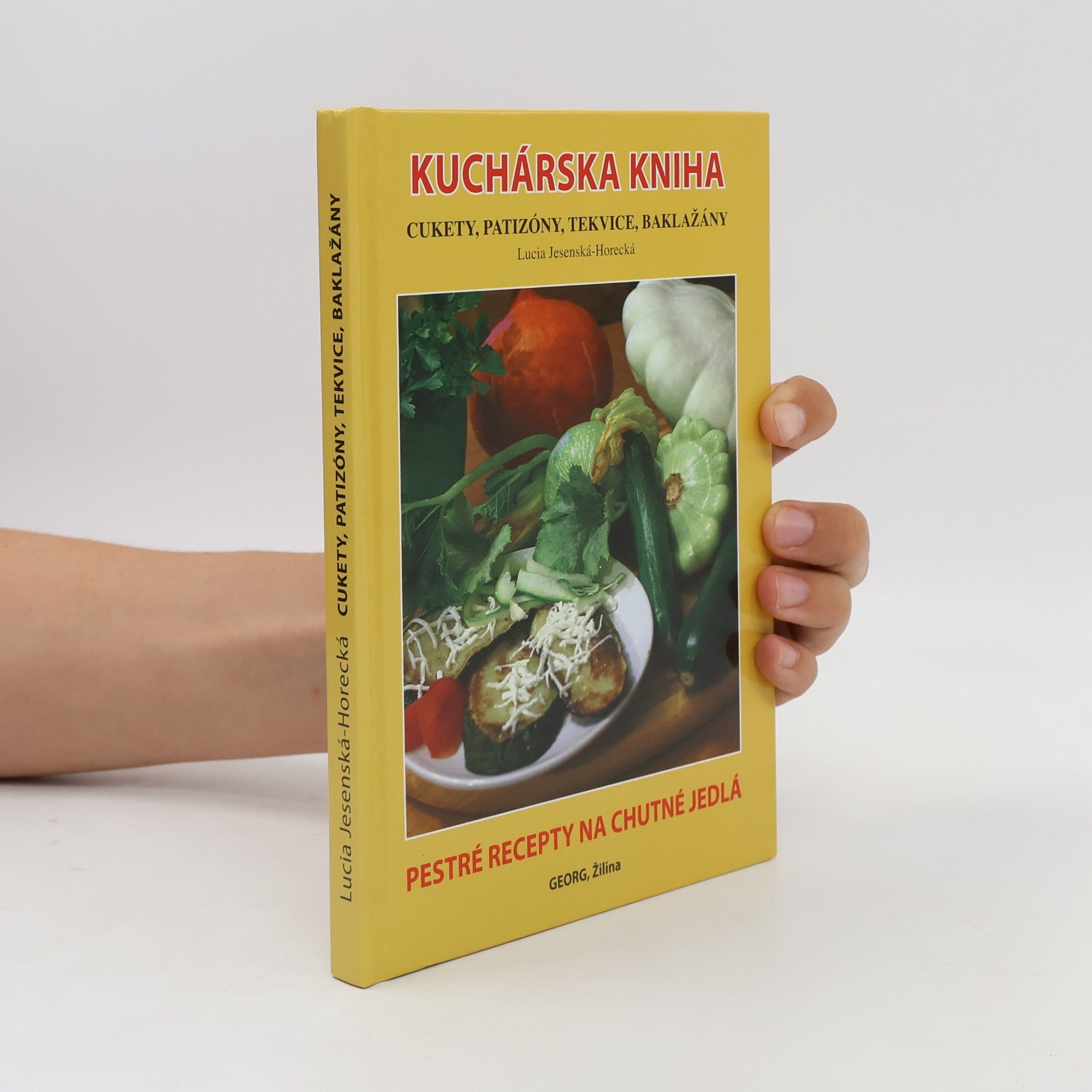 Lucia Jesenská Horecká Kuchárska kniha, cukety, patizóny, tekvice, baklažány