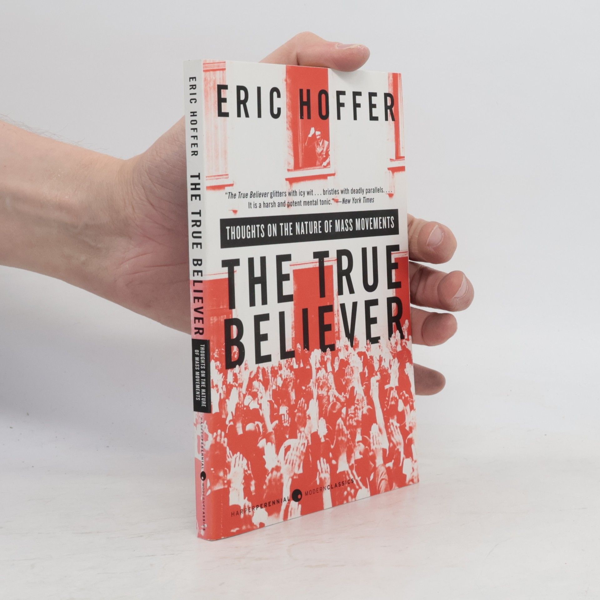 Eric Hoffer The true believer : thoughts on the nature of mass movements
