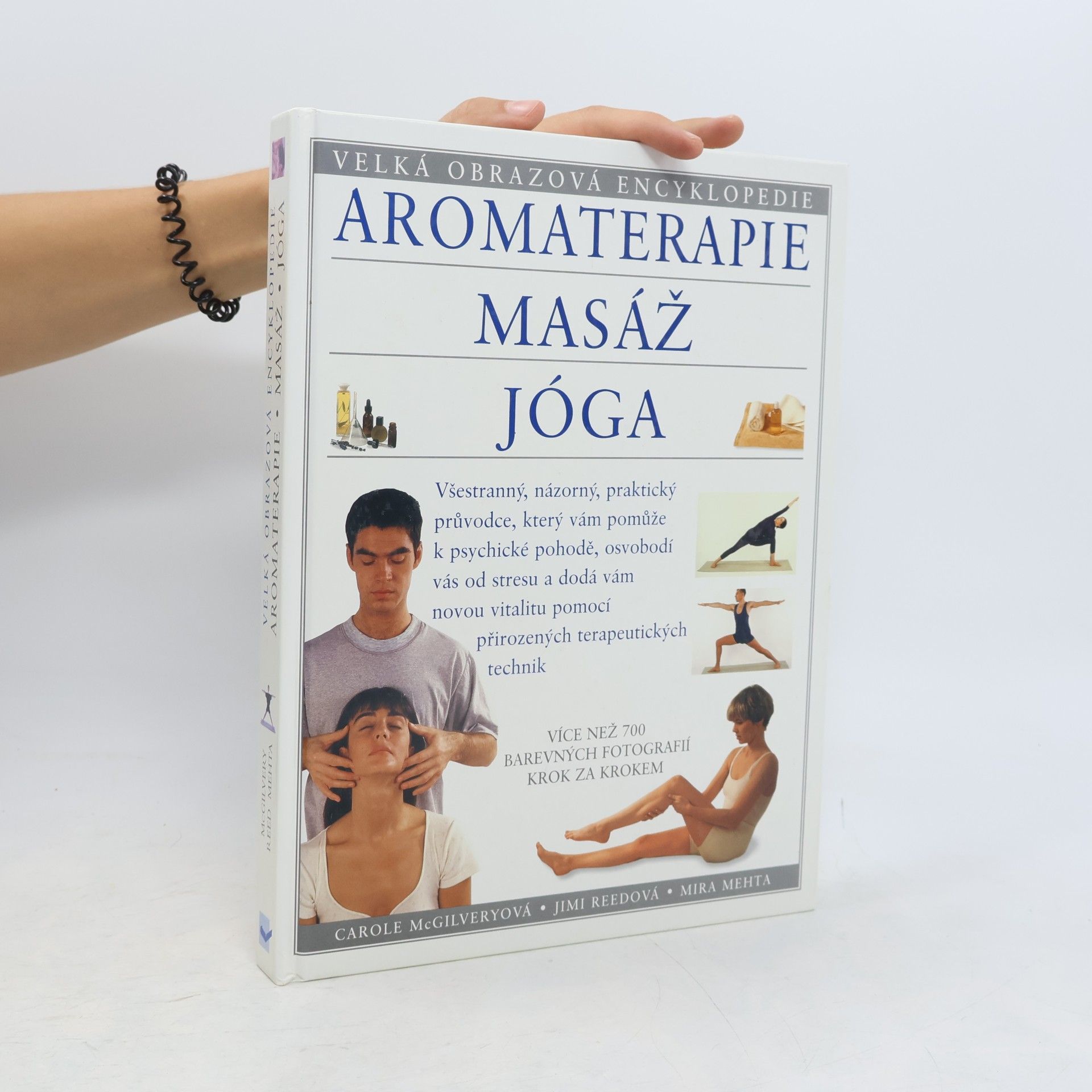 Carole McGilvery Aromaterapie. Masáž. Jóga: Velká obrazová encyklopedie