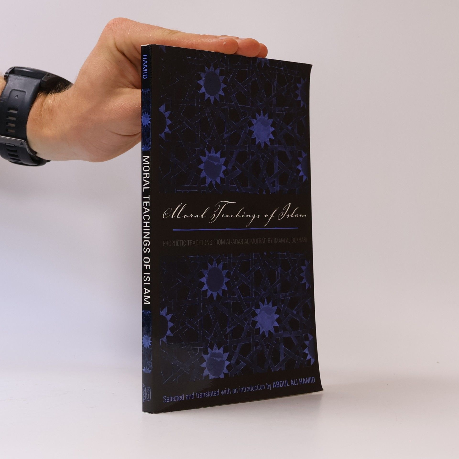 Abdul Ali Hamid Sacred Literature Series: Moral Teachings of Islam