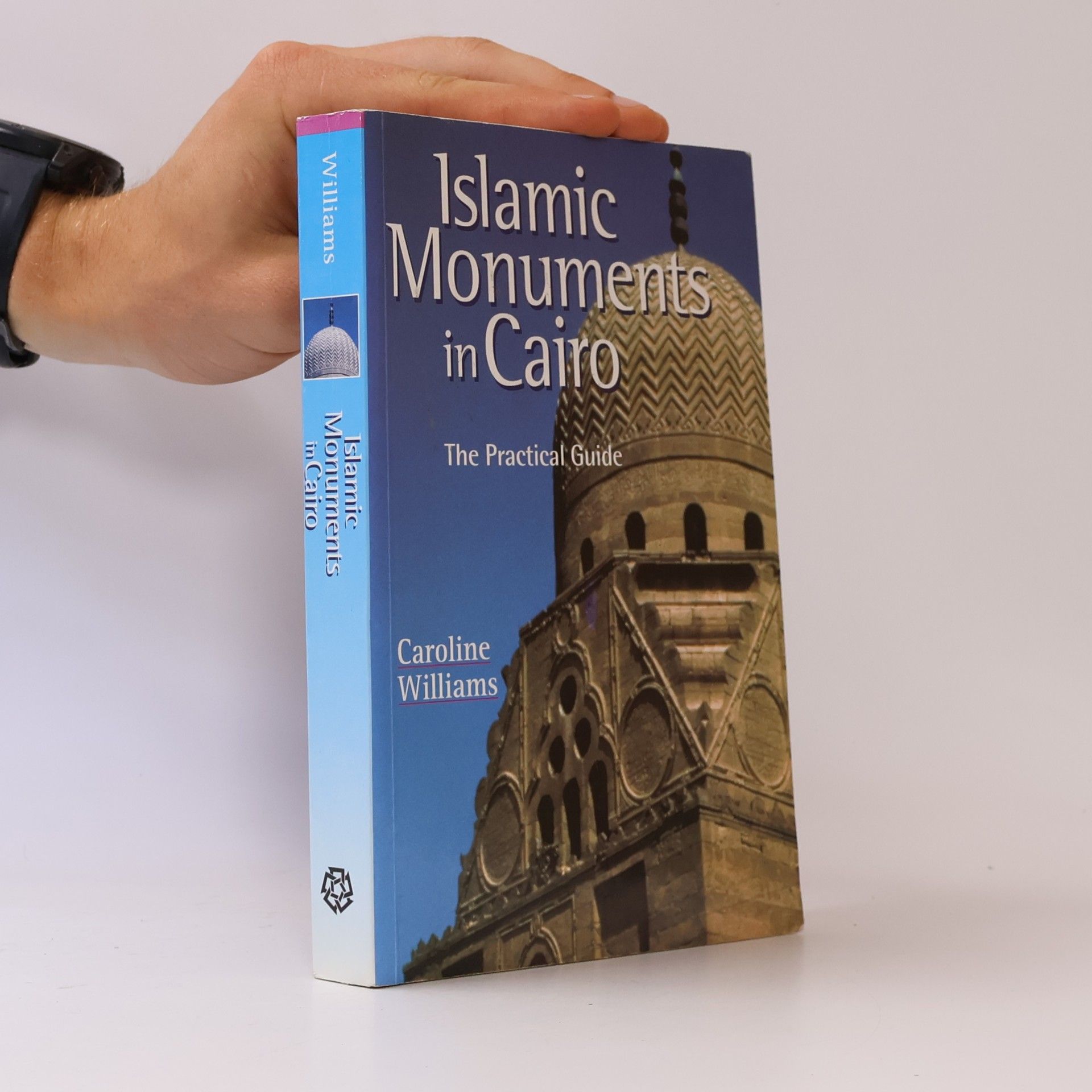 Caroline Williams Islamic Monuments in Cairo : The Practical Guide