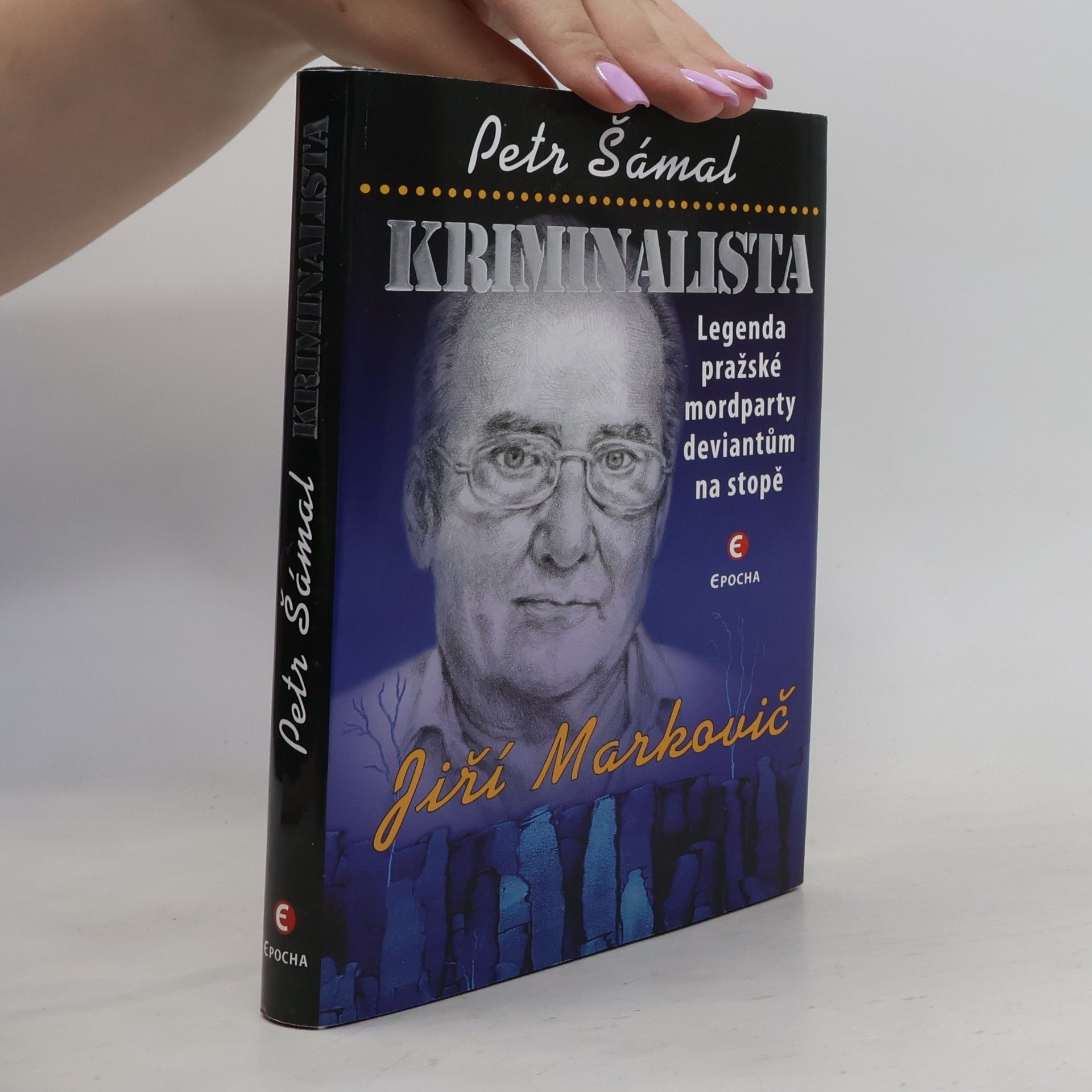 Jiří Markovič Kriminalista : legenda pražské mordparty deviantům na stopě