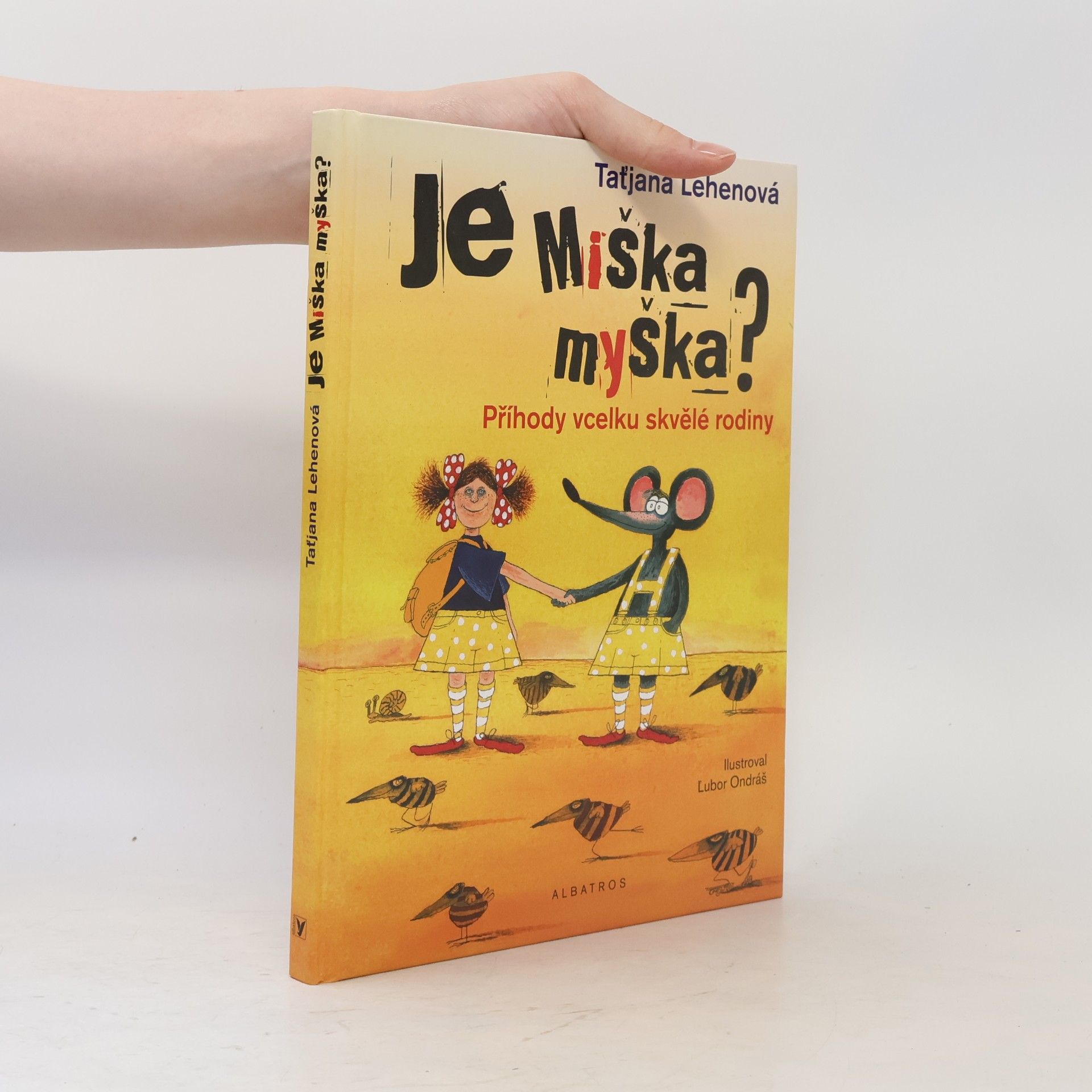 Taťjana Lehenová Je Miška myška? : příhody vcelku skvělé rodiny