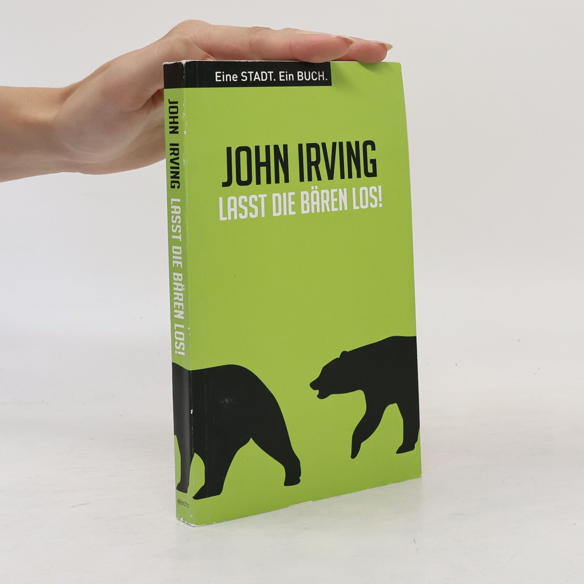John Irving Lasst die Bären los!