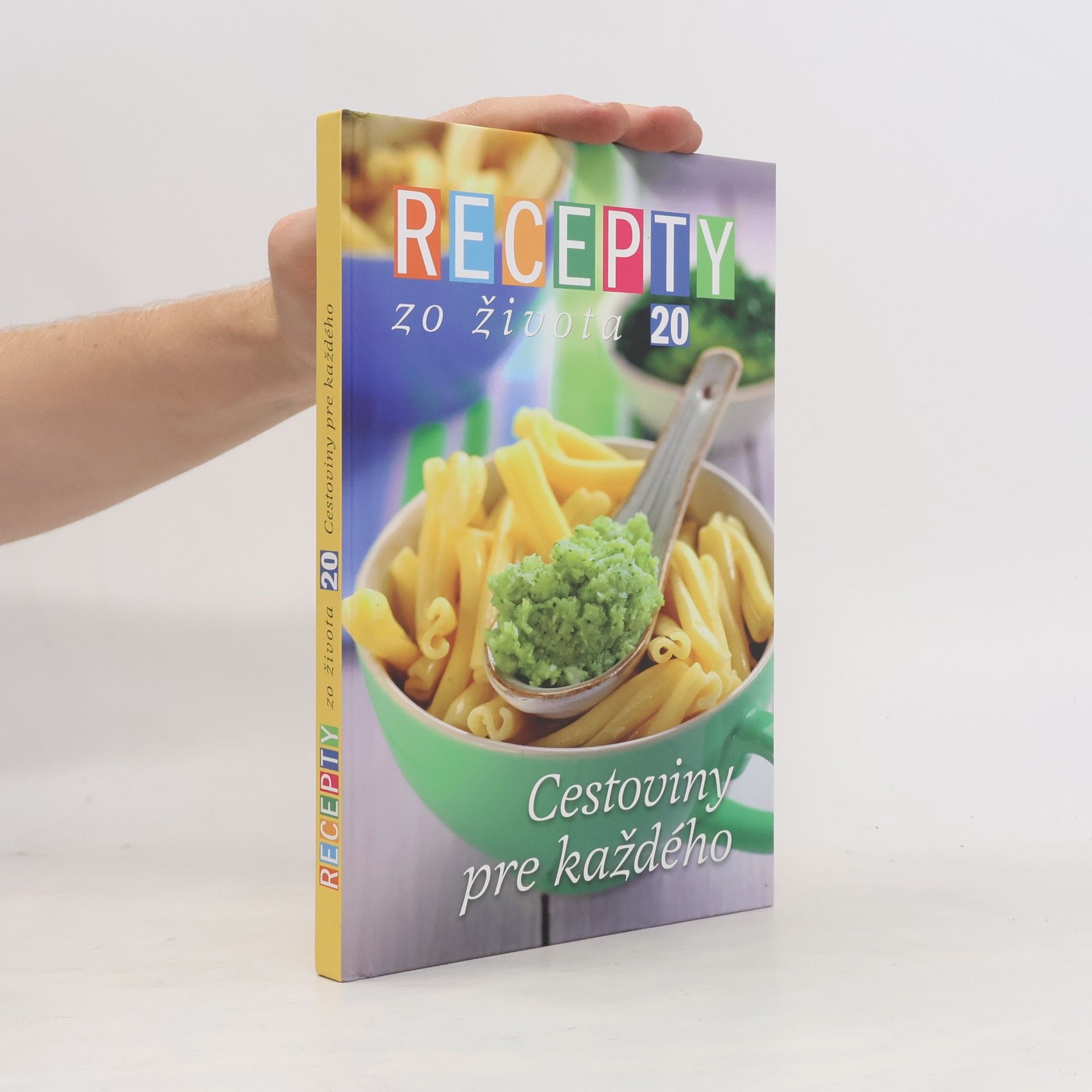 Kolektiv autorů Recepty zo života 20: Cestoviny pre každého