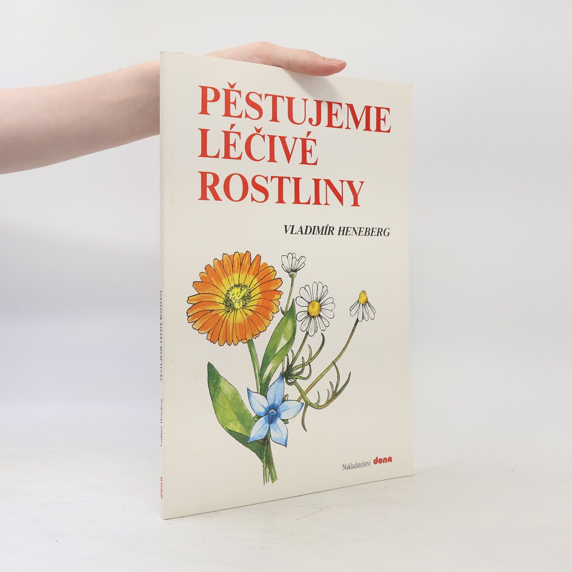 Vladimír Heneberg Pěstujeme léčivé rostliny