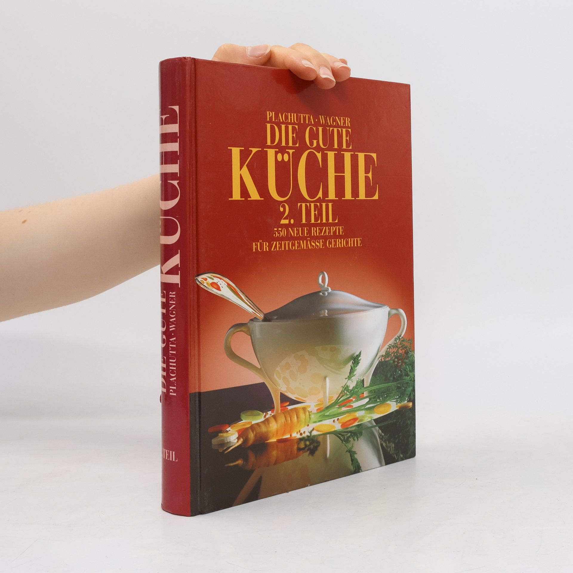 Ewald Plachutta Die gute Küche 2. Teil. 550 neue Rezepte für Zeitgemässe Gerichte
