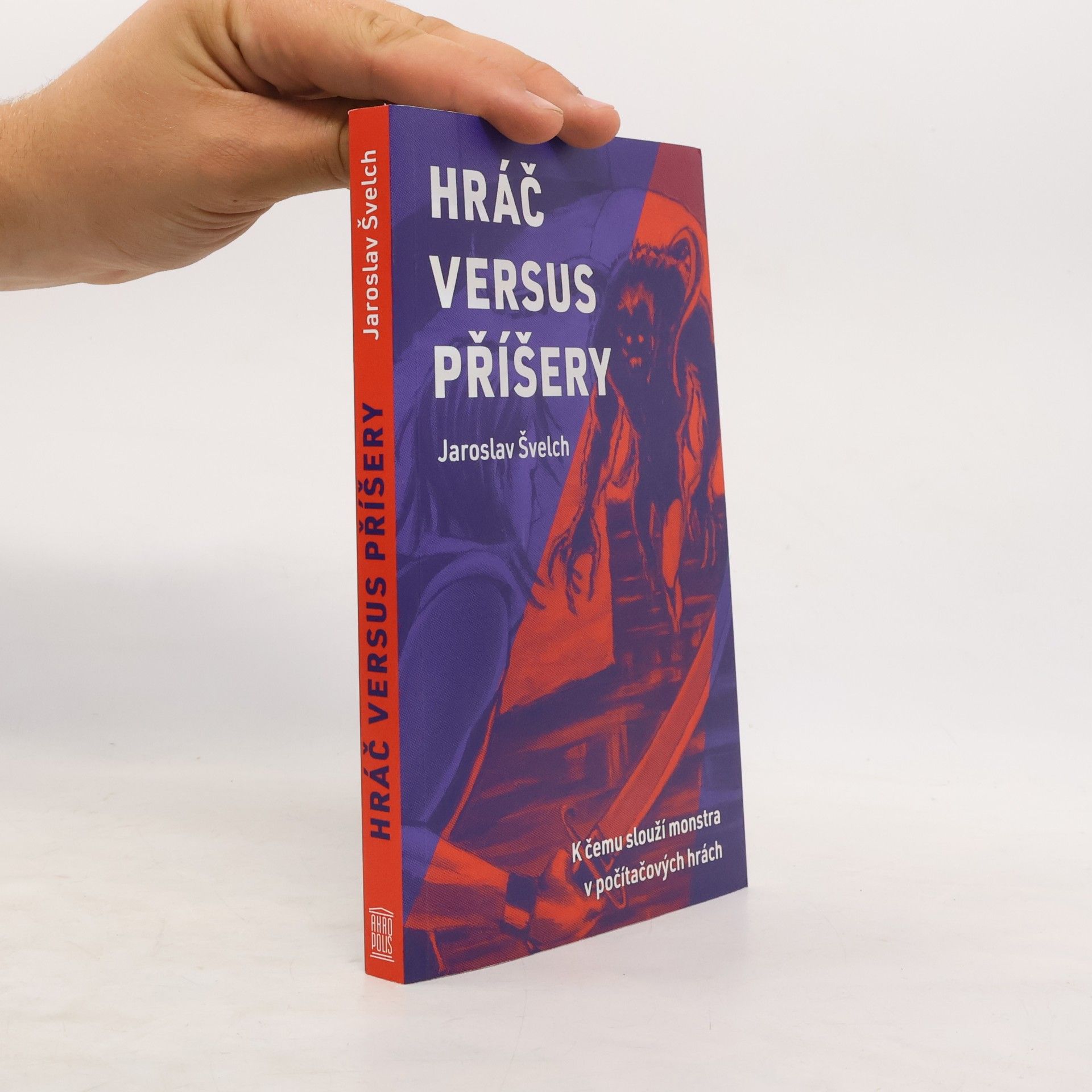 Jaroslav Švelch Hráč versus příšery