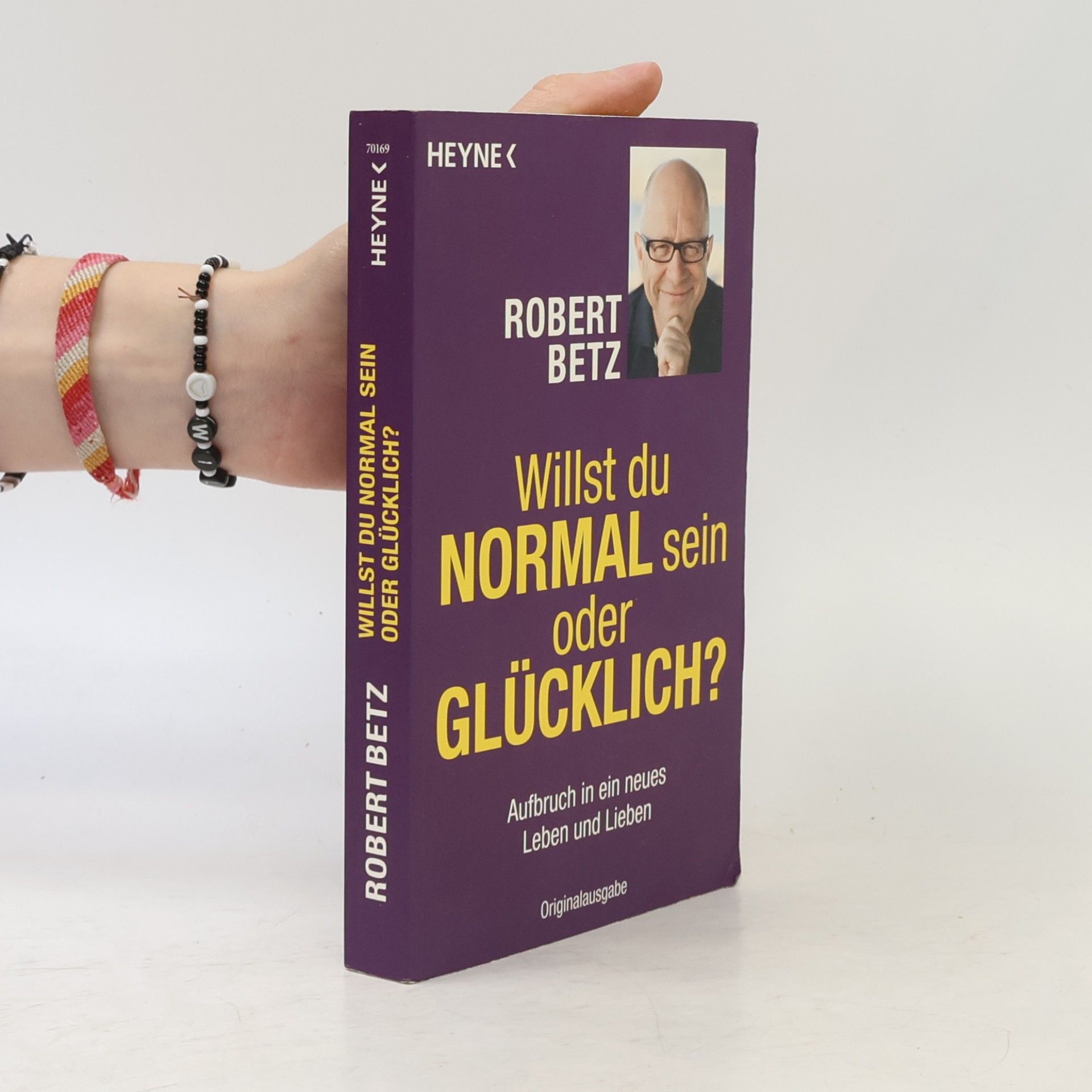 Robert Theodor Betz Willst du normal sein oder glücklich?