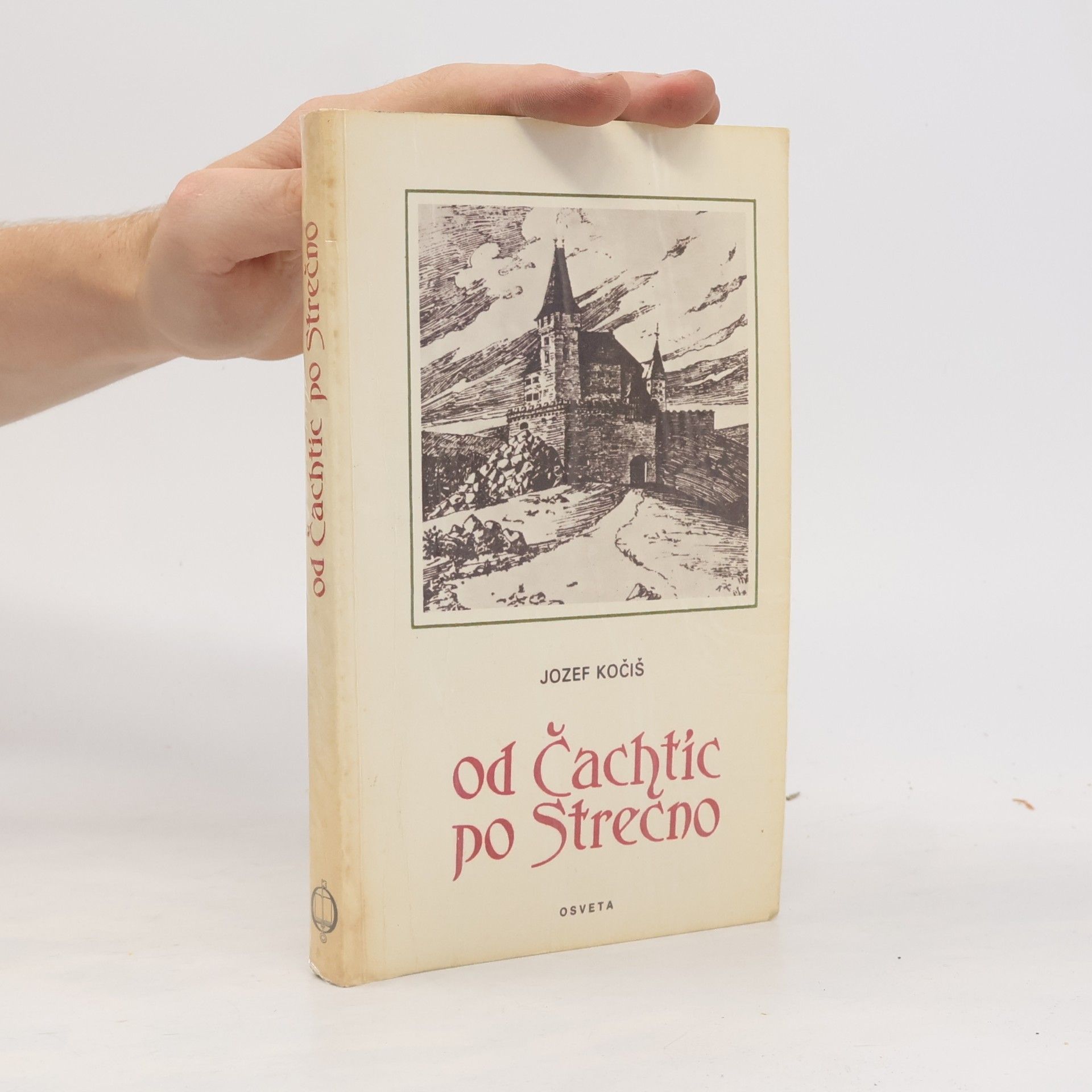 Jozef Kočiš Od Čachtíc po Strečno