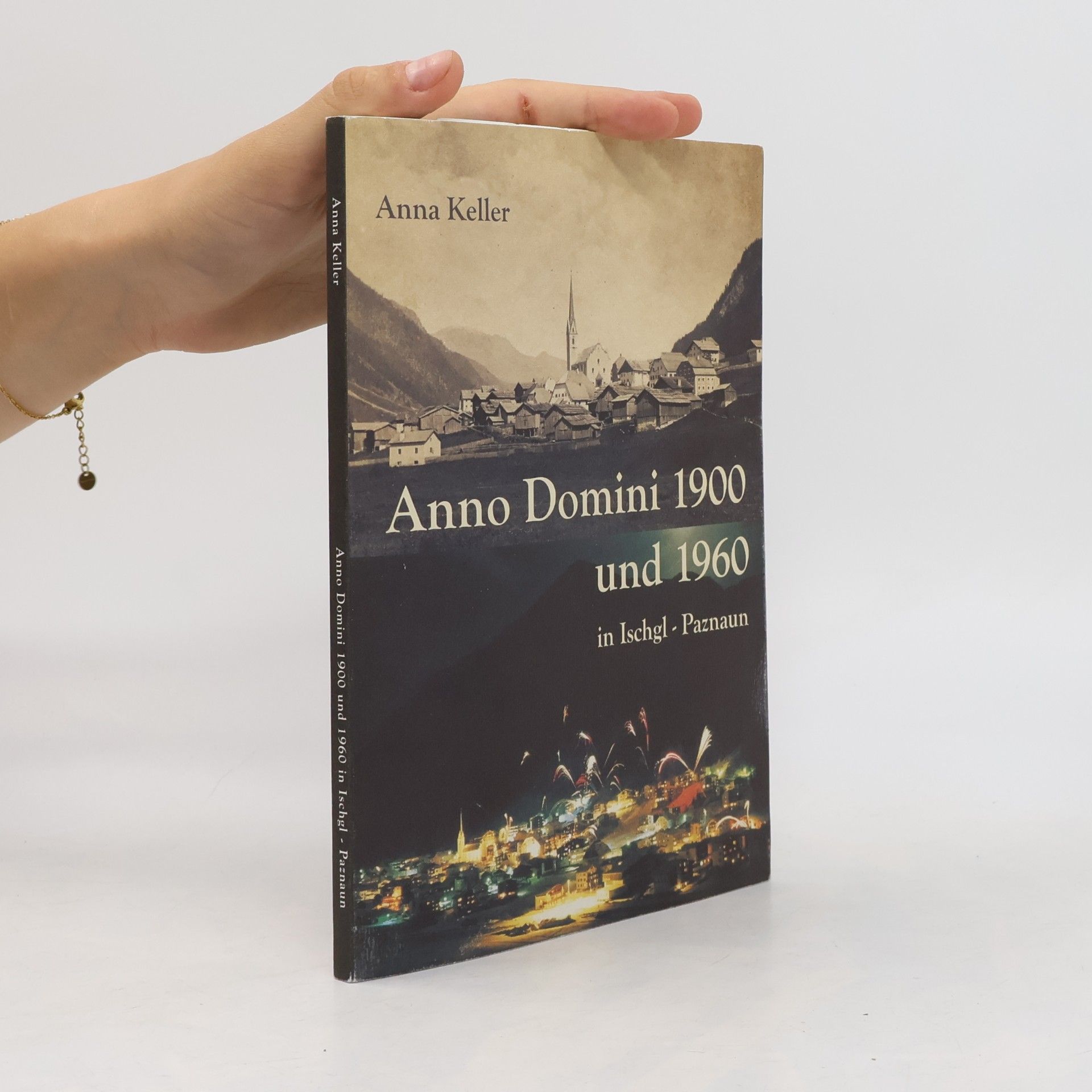 Anna Keller Anno Domini 1900 und 1960