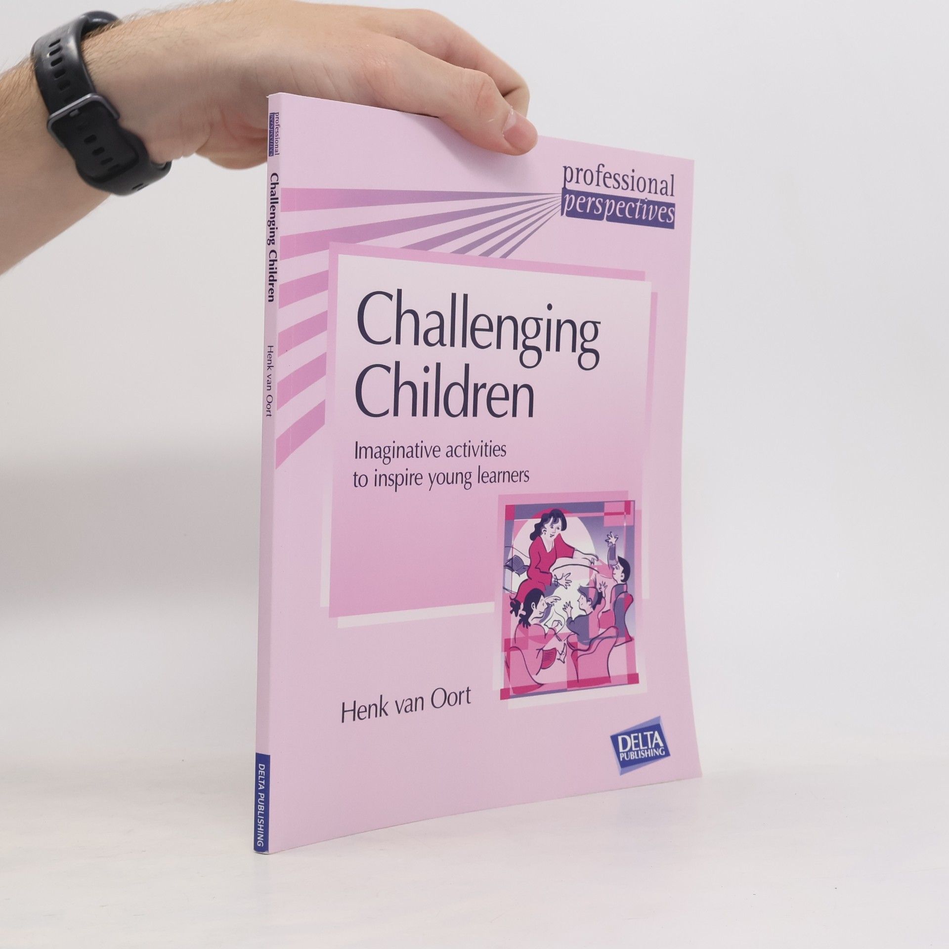 Henk van Oort DELTA Professional Perspectives: Challenging Children