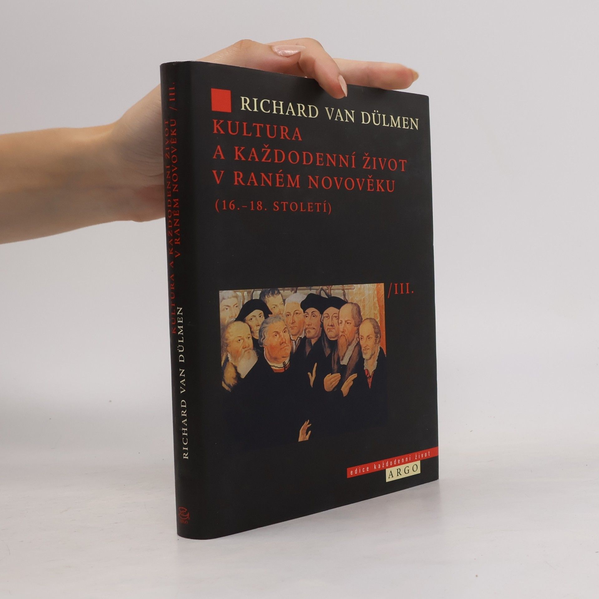 Richard van Dülmen Kultura a každodenní život v raném novověku, díl 3.
