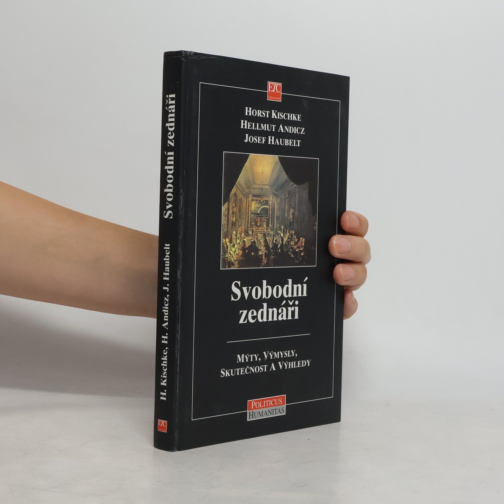 Hellmut Andics Svobodní zednáři. Mýty, výmysly, skutečnost a výhledy