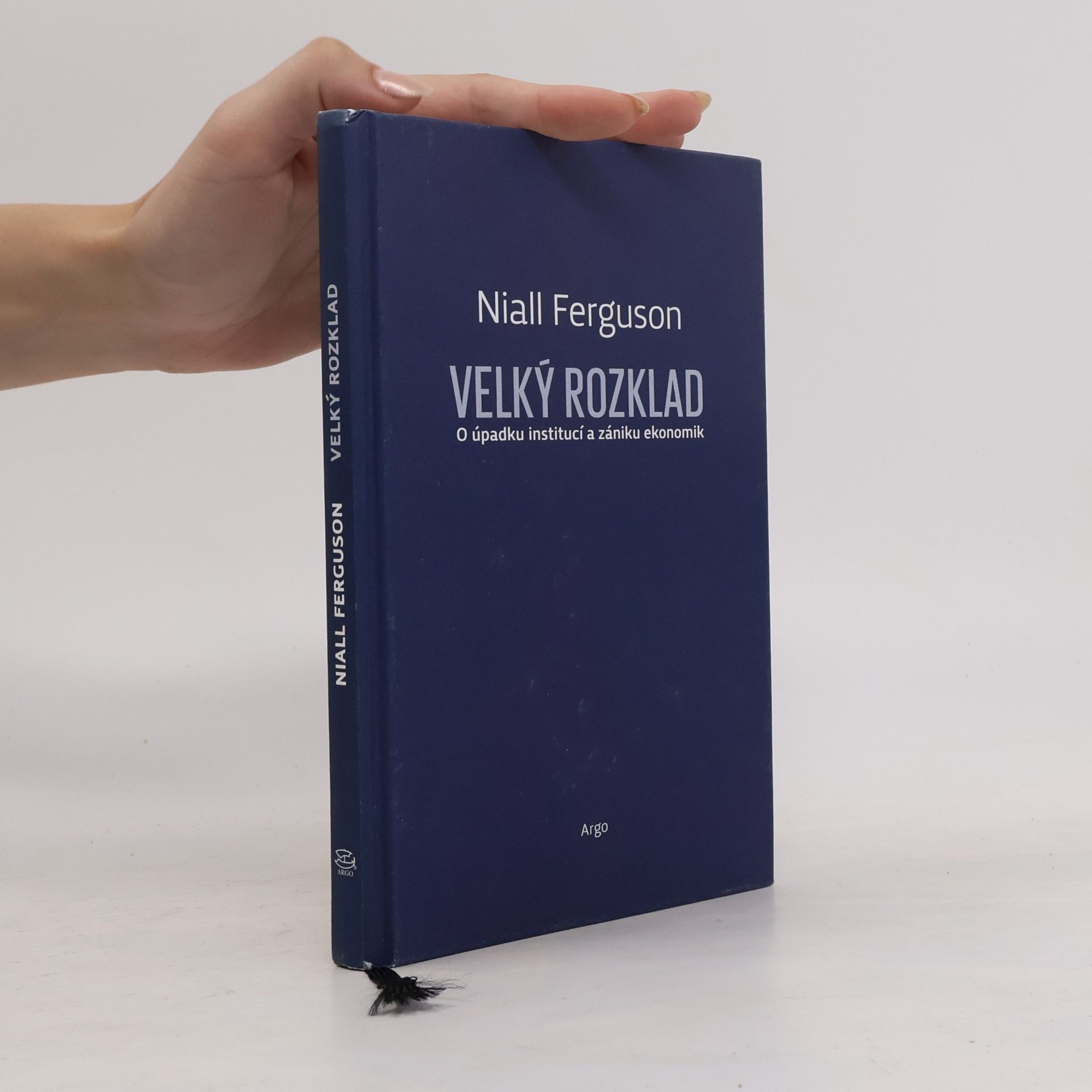 Niall Ferguson Velký rozklad. O úpadku institucí a zániku ekonomik