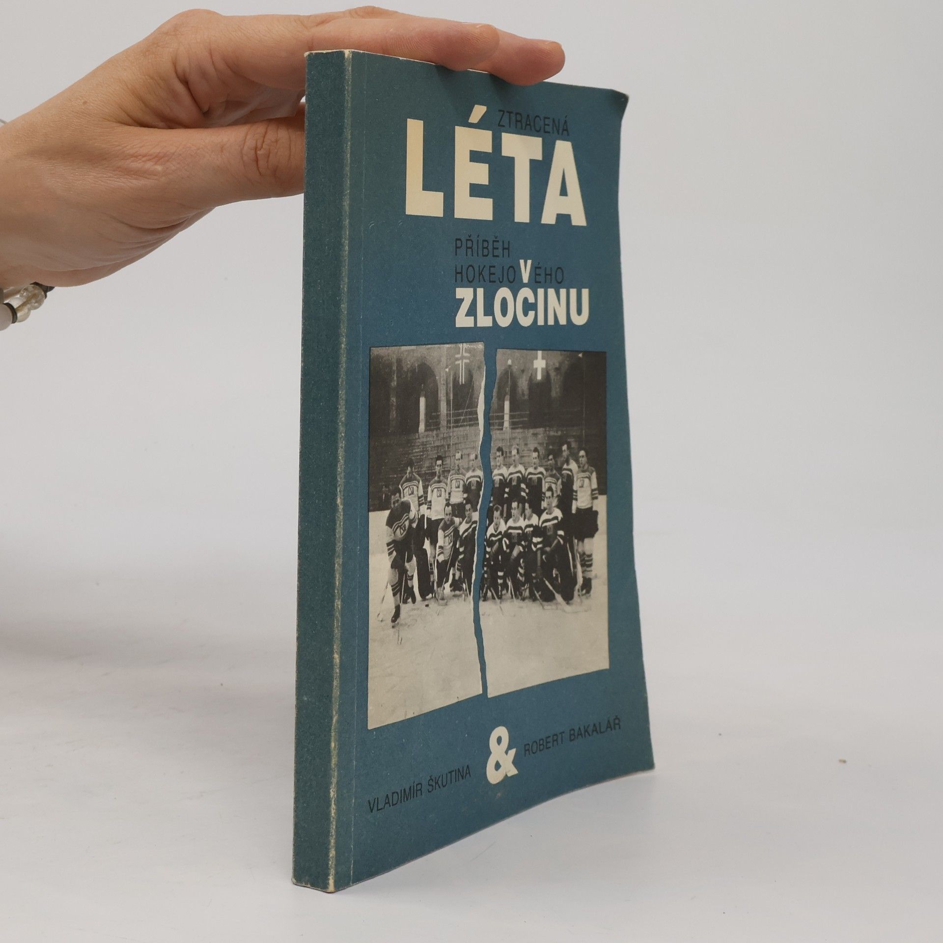 Vladimír Škutina Ztracená léta. Příběh hokejového zločinu
