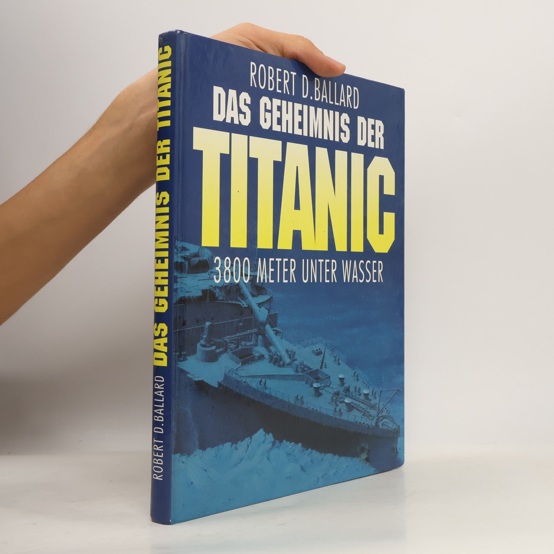 Rick Archbold Das Geheimnis der Titanic 3800 Meter unter Wasser