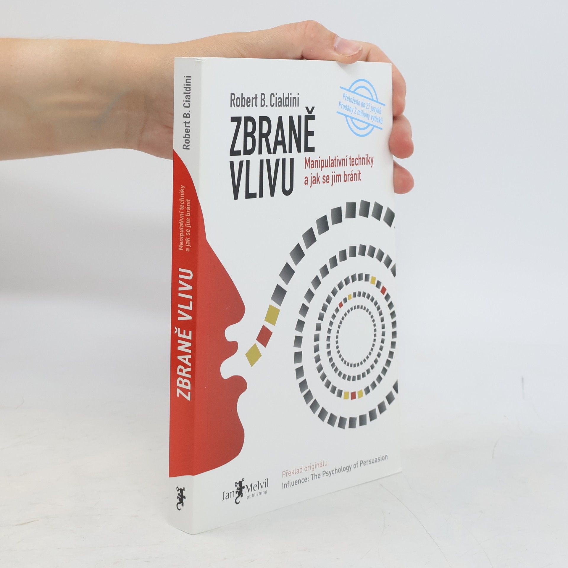 Robert Cialdini Zbraně vlivu. Manipulativní techniky a jak se jim bránit