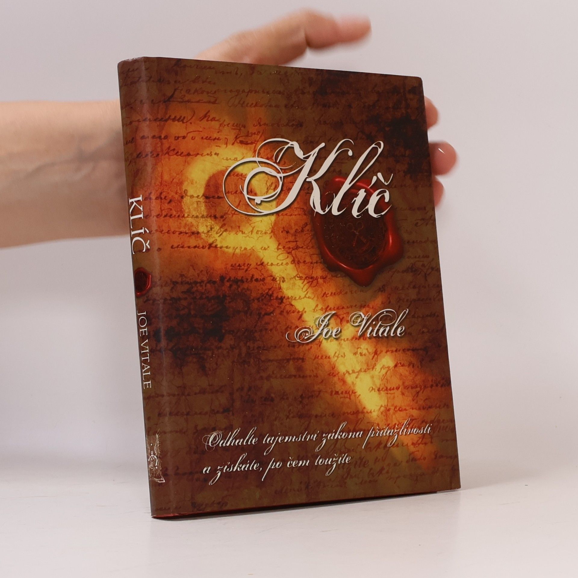 Joe Vitale Klíč. Odhalte tajemství zákona přitažlivosti a získáte, po čem toužíte