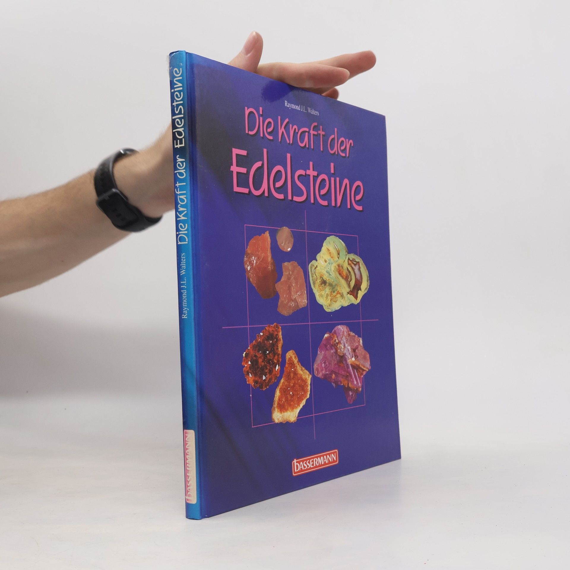 Raymond J. L. Walters Die Kraft der Edelsteine