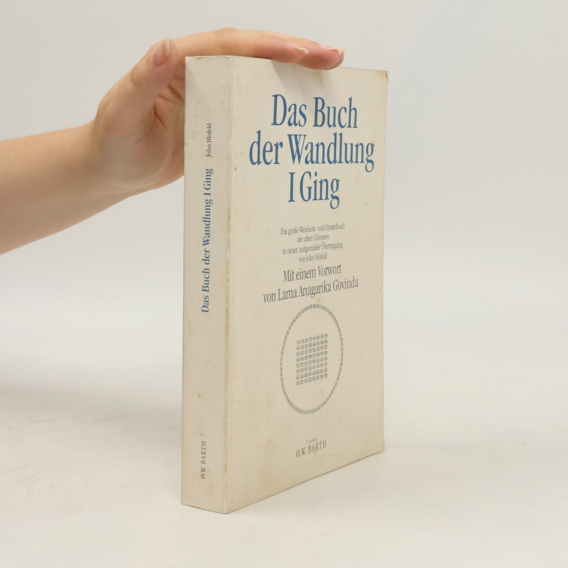 John Blofeld I Ging. Das Buch der Wandlung. Das große Weisheits und Orakelbuch der alten Chinesen.