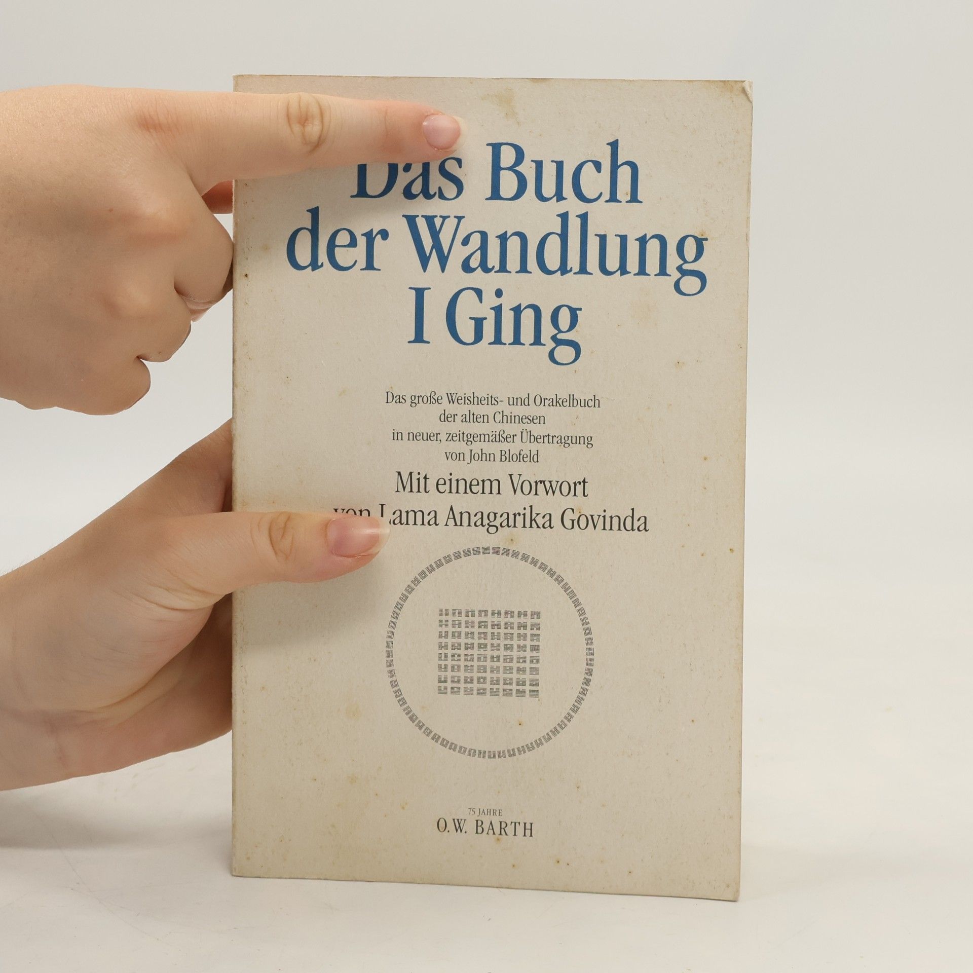 John Blofeld I Ging. Das Buch der Wandlung. Das große Weisheits und Orakelbuch der alten Chinesen.