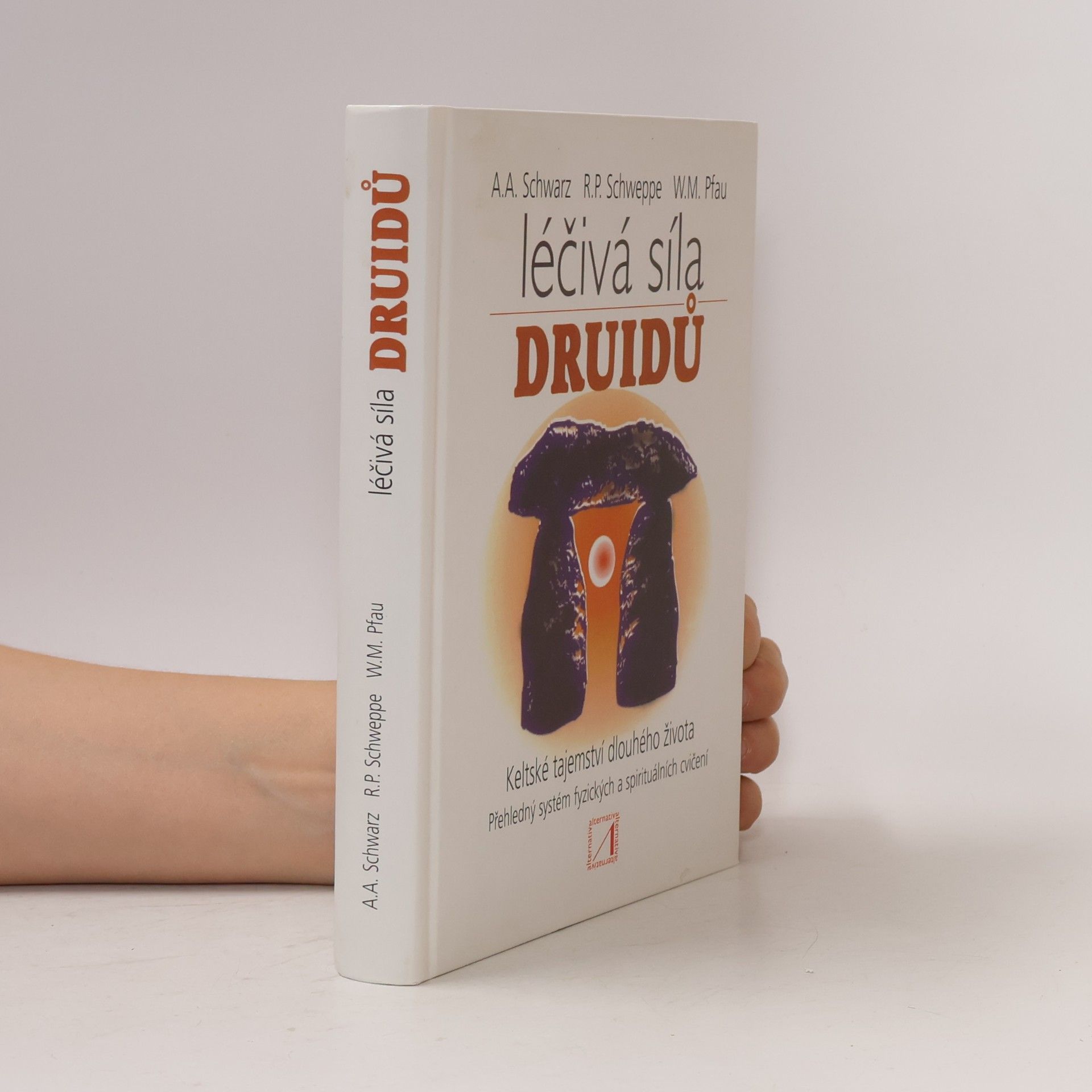 Ronald Schweppe Léčivá síla druidů : keltské tajemství dlouhého života