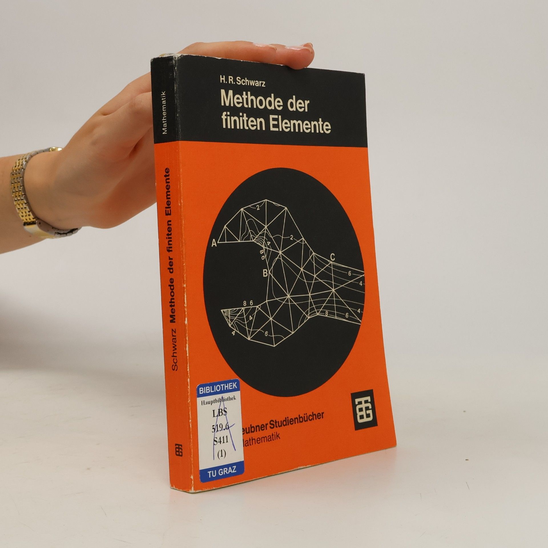 Hans Rudolf Schwarz Leitfäden der angewandten Mathematik und Mechanik: Methode der finiten Elemente