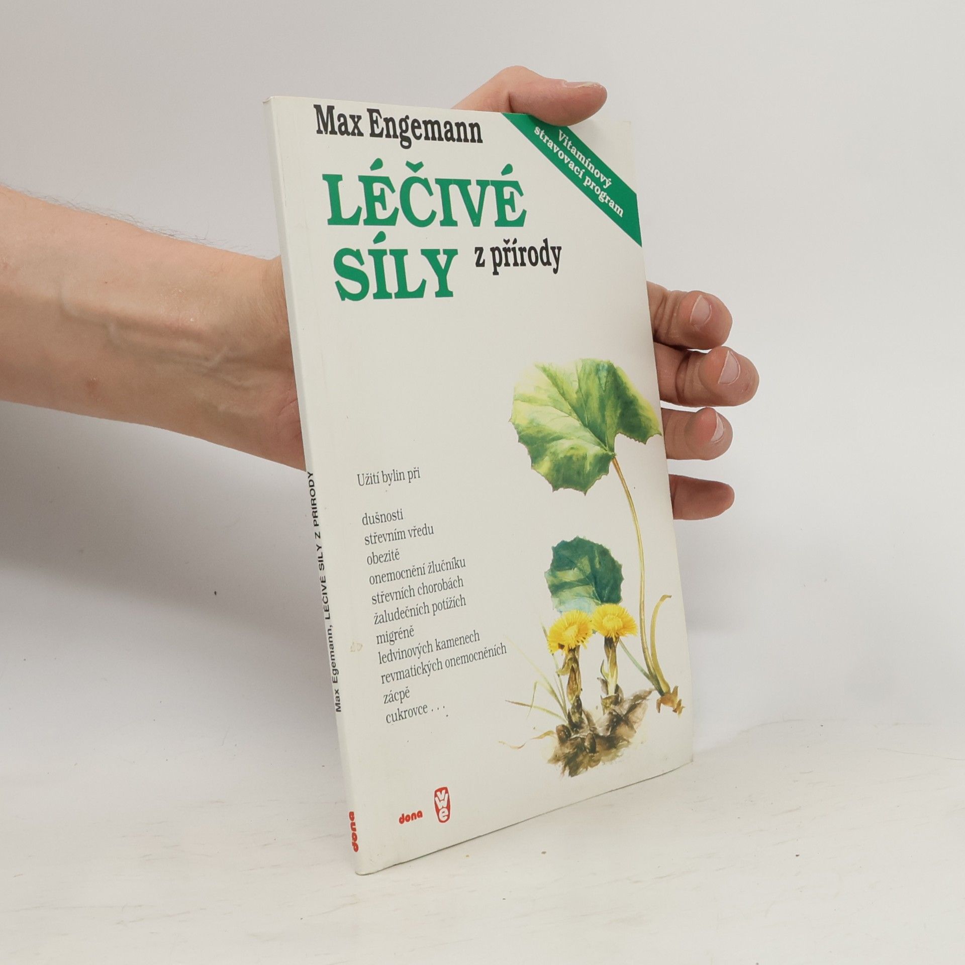 Max Engemann Léčivé síly z přírody: Kniha o bylinách a vitamínech: Návody na užívání bylin a správnou aplikaci vitamínů a některé dobré rady z formování způsobu života na biblickém základě