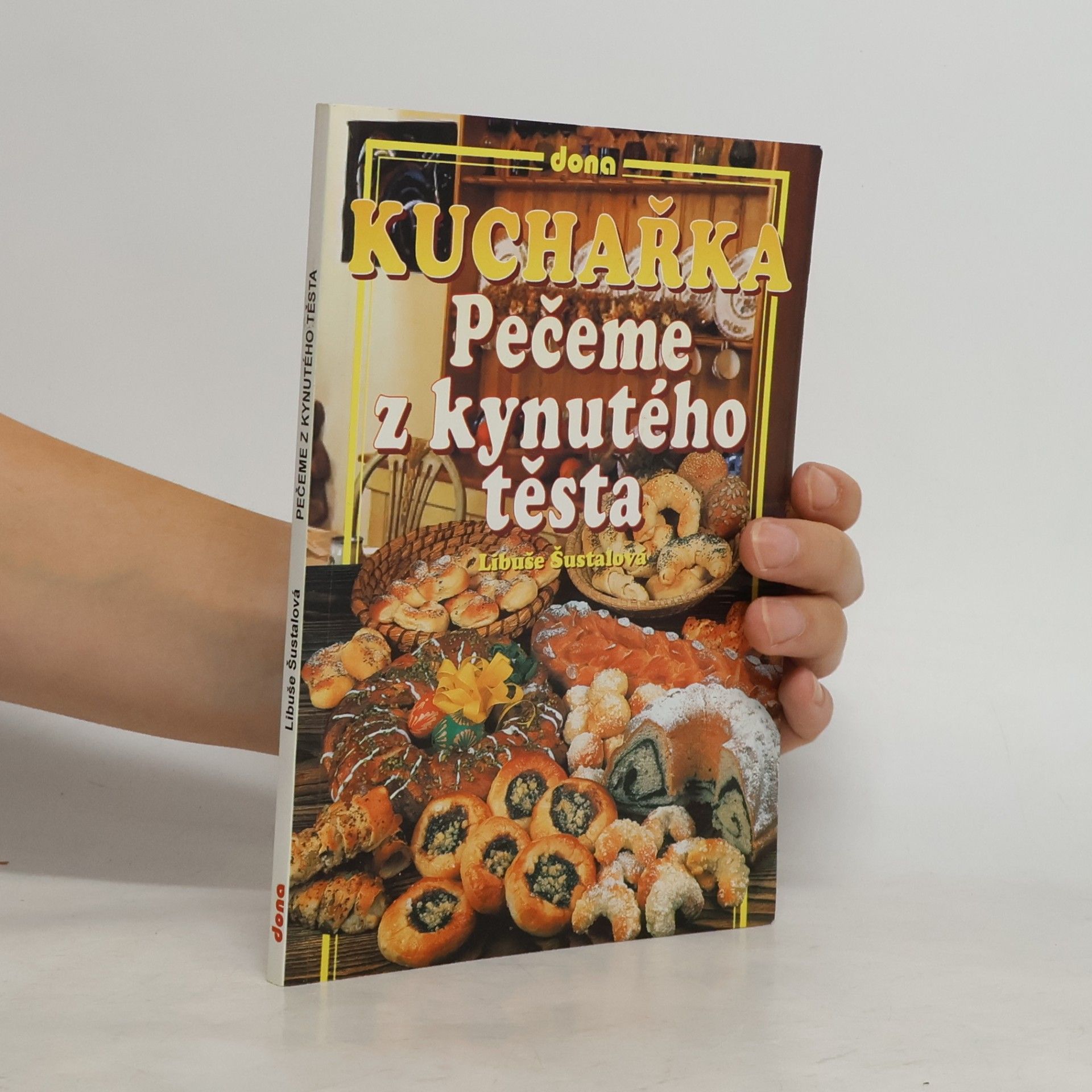 Libuše Šustalová Kuchařka : pečeme z kynutého těsta