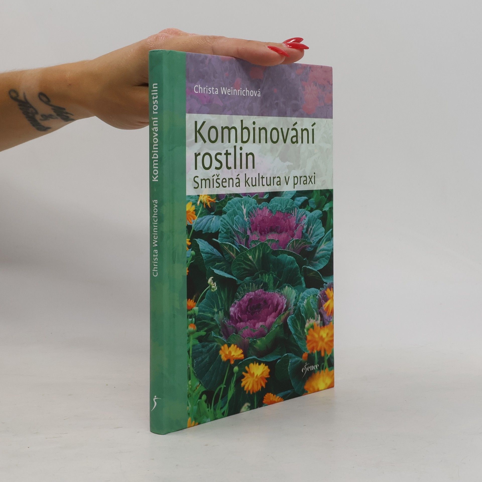Christa Weinrich Kombinování rostlin : smíšená kultura v praxi