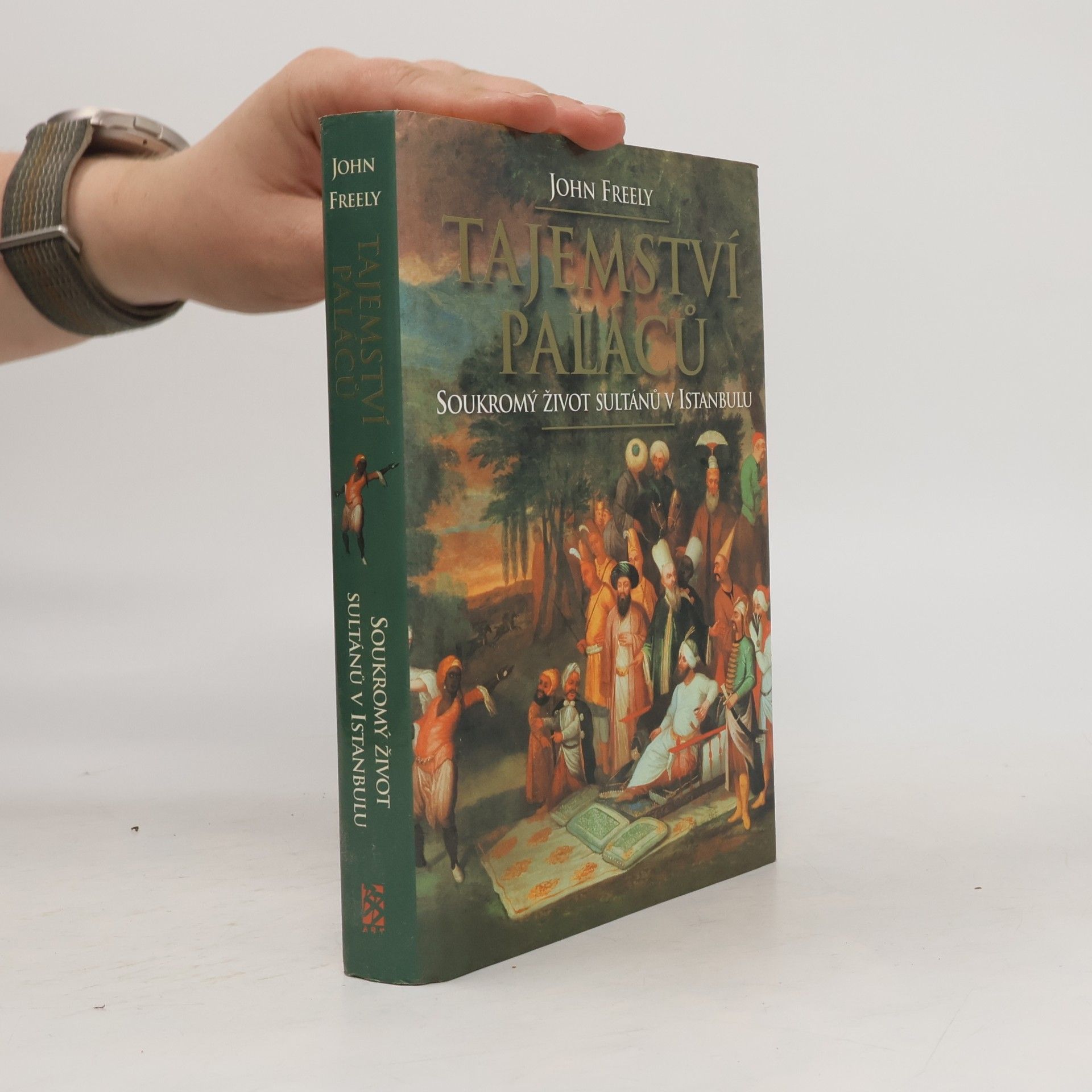 John Freely Tajemství paláců. Soukromý život sultánů v Istanbulu