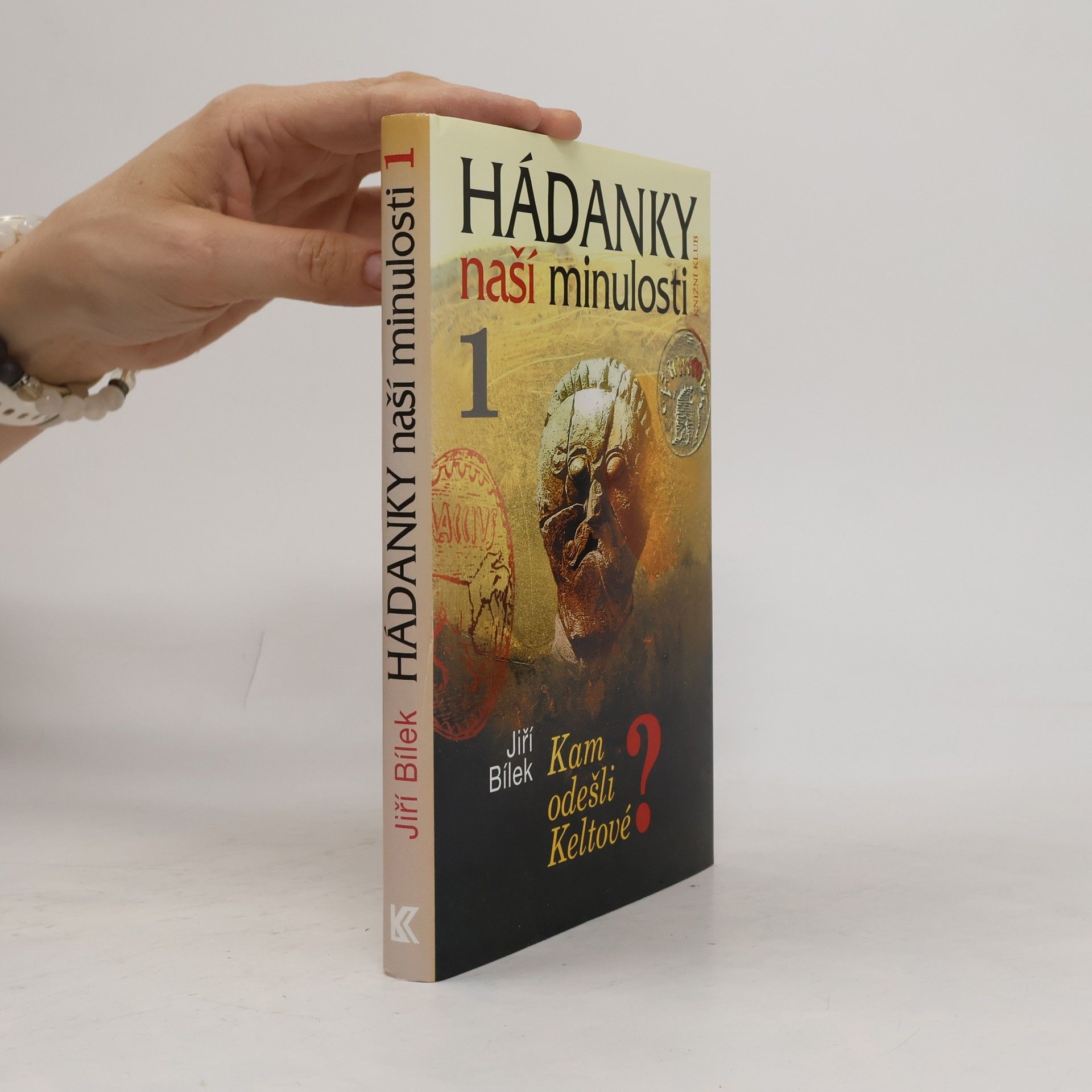 Jiří Bílek Hádanky naší minulosti 1. Kam odešli Keltové?