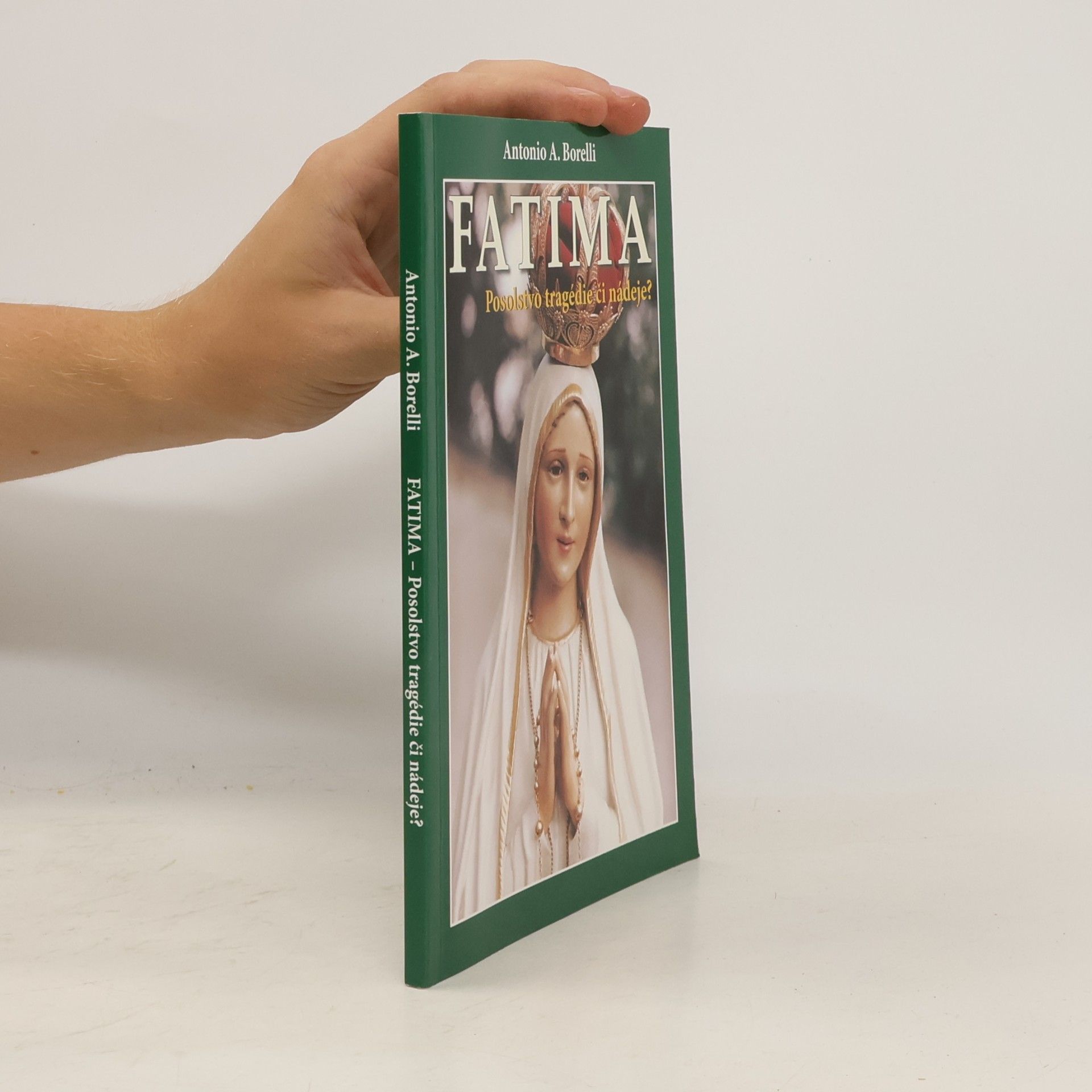 Antonio A. Borelli Fatima. Posolstvo tragédie či nádeje?