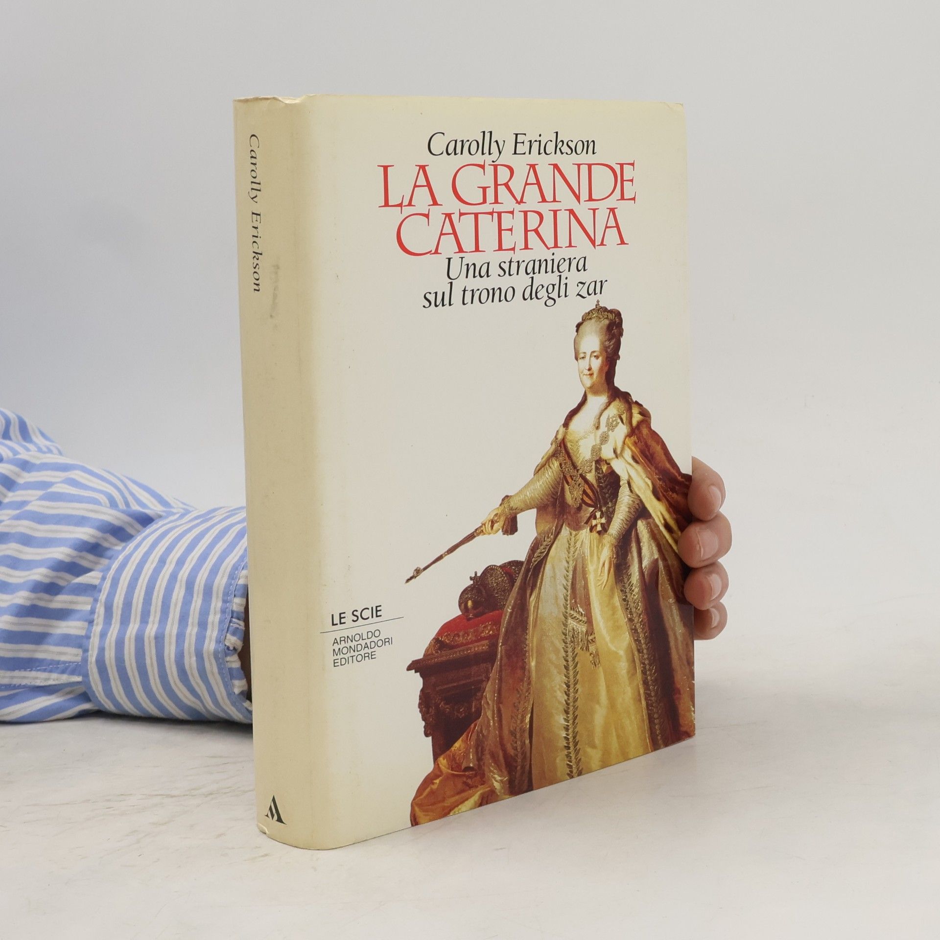 Carolley Erickson La grande Caterina. Una straniera sul trono degli zar (Le scie)