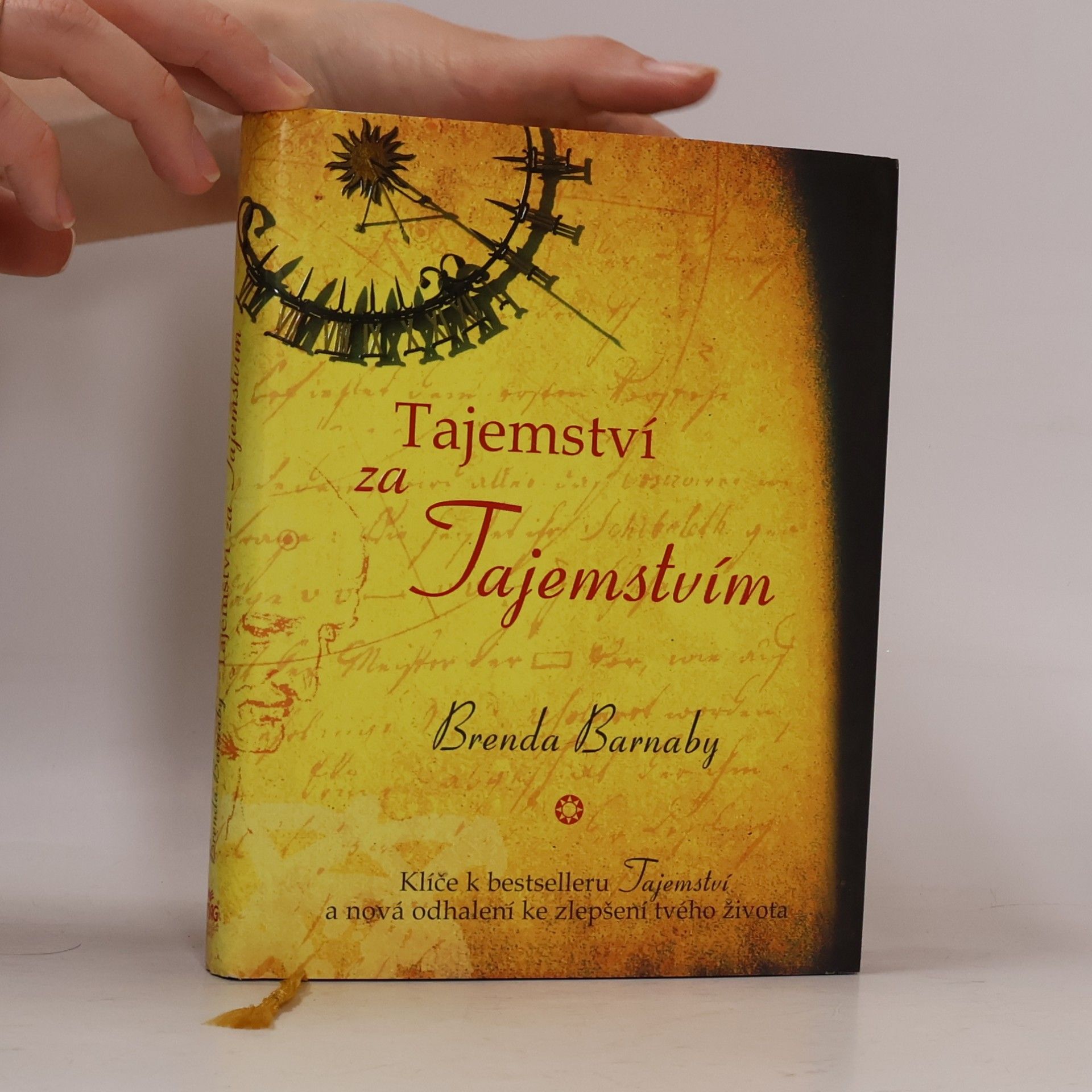 Brenda Barnaby Tajemství za Tajemstvím. Klíče k bestselleru Tajemství a nová odhalení ke zlepšení tvého života