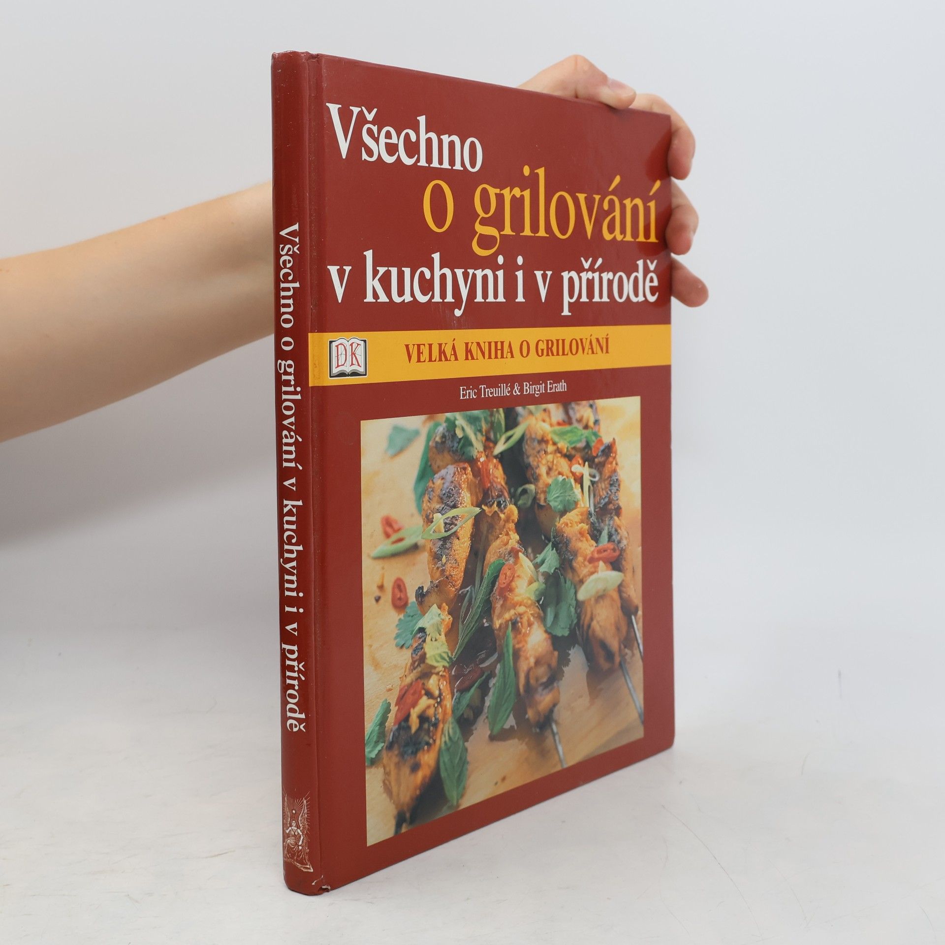 Birgit Erath Velká kniha o grilování: Všechno o grilování v kuchyni i v přírodě