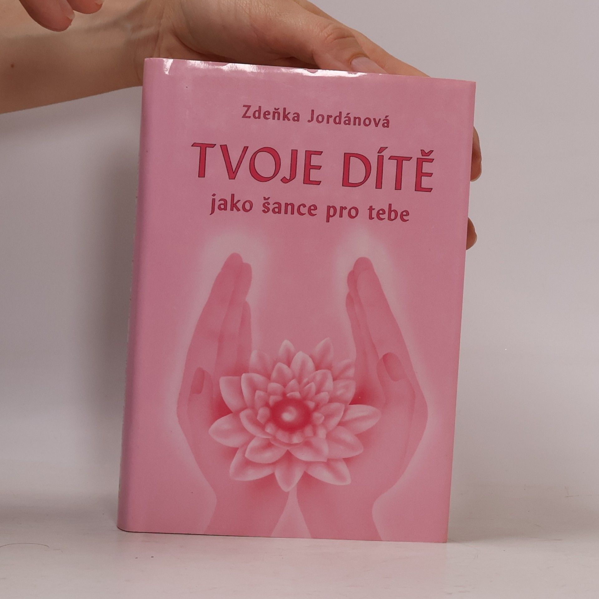 Jordánová Zdeňka Tvoje dítě jako šance pro tebe