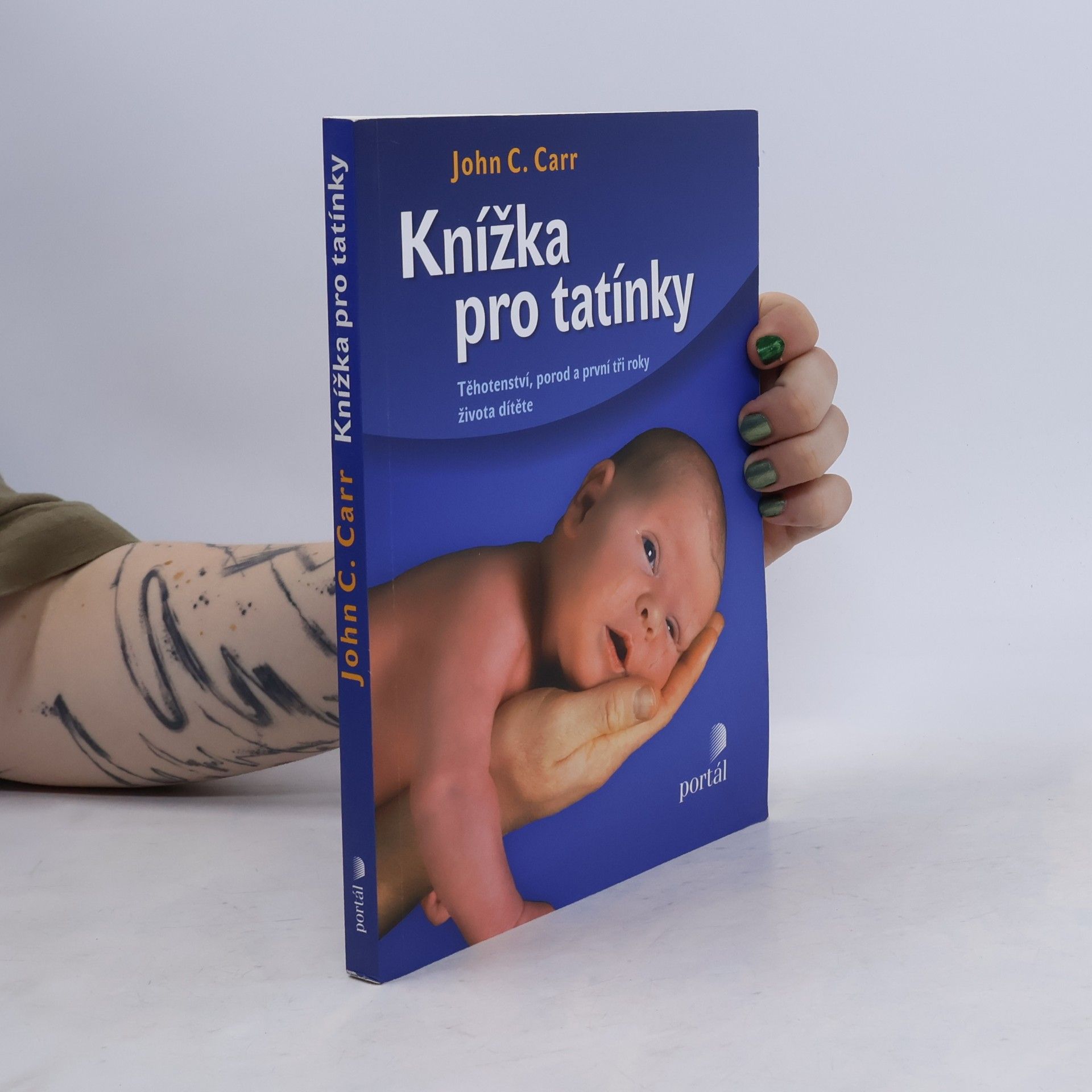 John C. Carr Knížka pro tatínky. Těhotenství, porod a první tři roky života dítěte