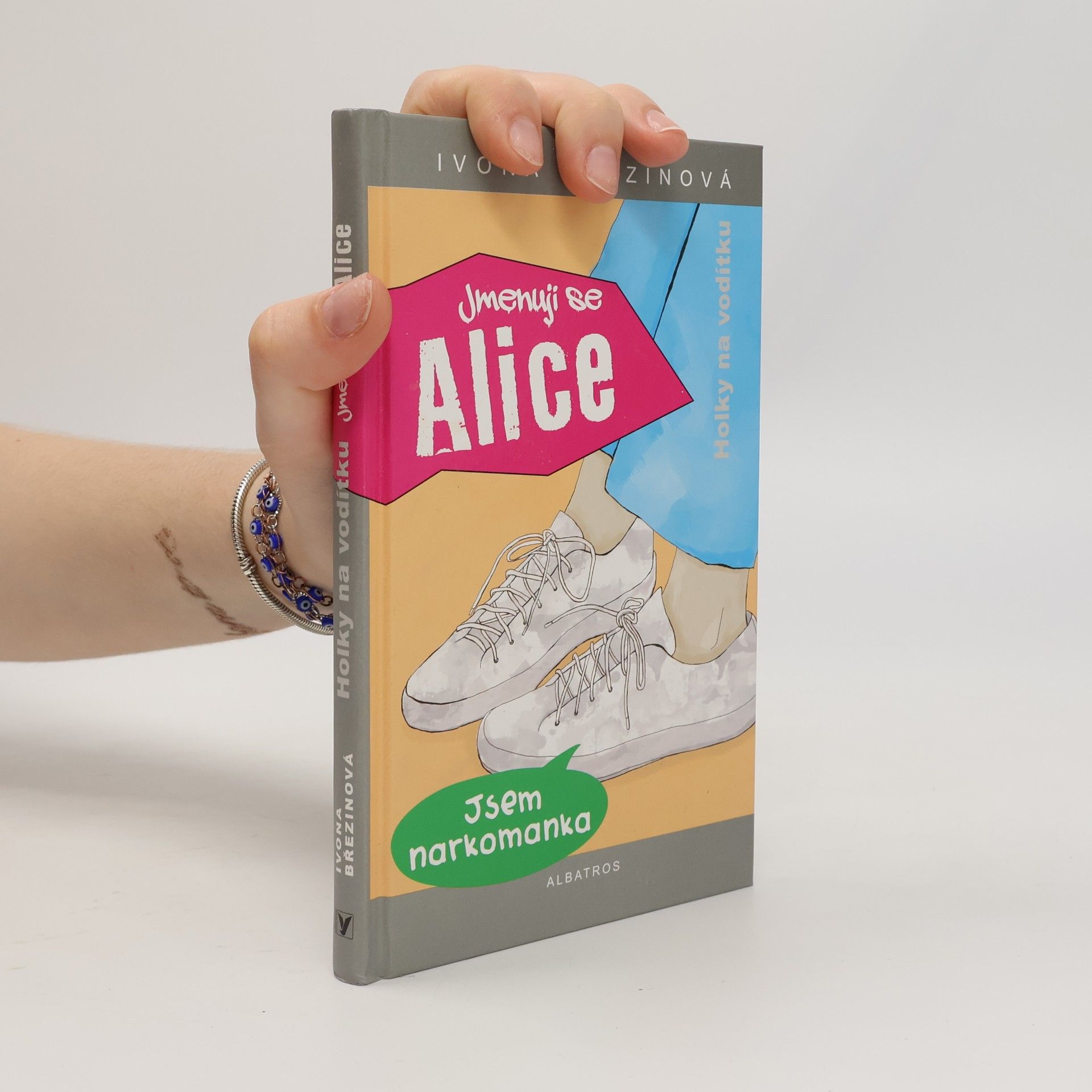 Ivona Březinová Holky na vodítku. Jmenuji se Alice, jsem narkomanka