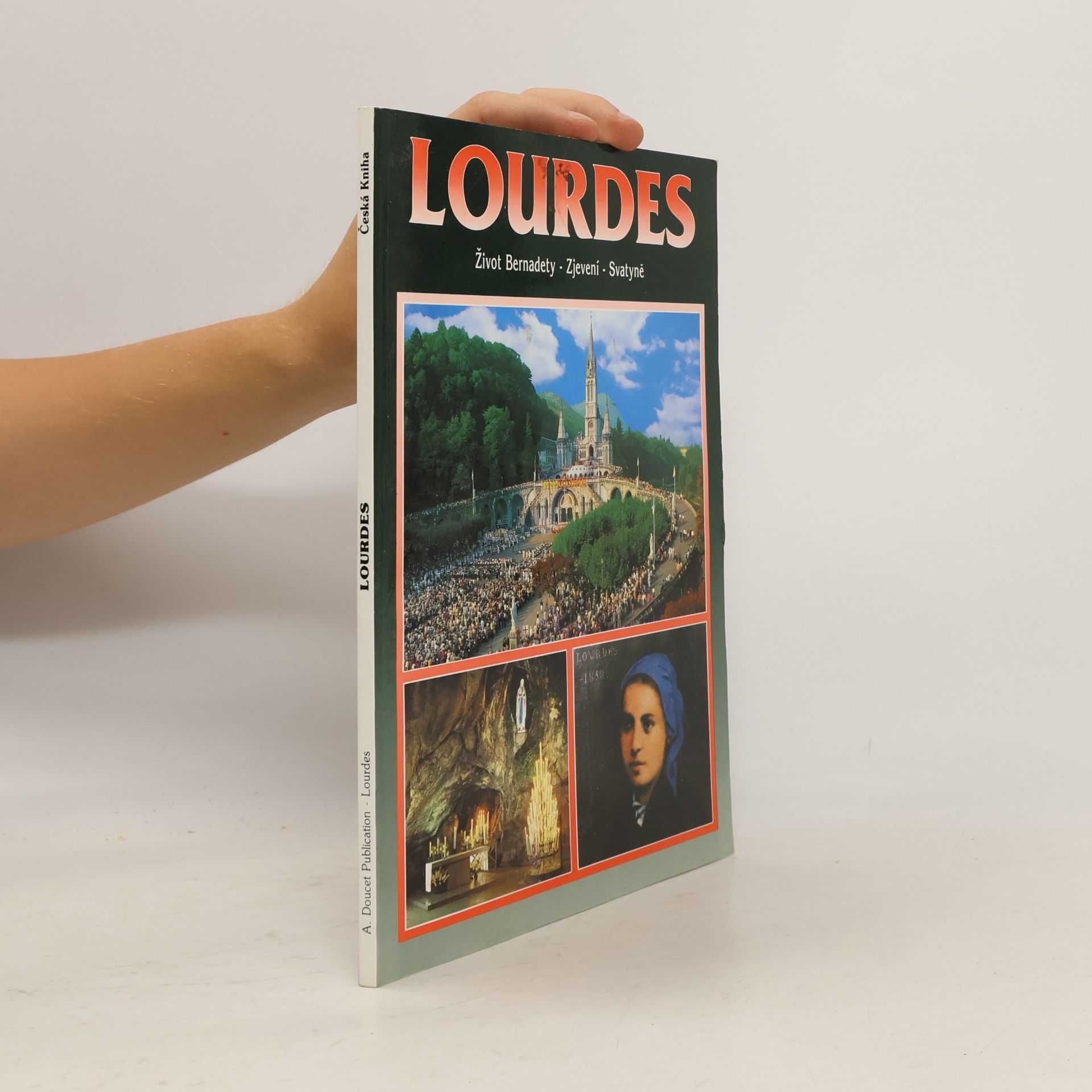 Kolektiv autorů Lourdes. Život Bernadety. Zjevení. Svatyně