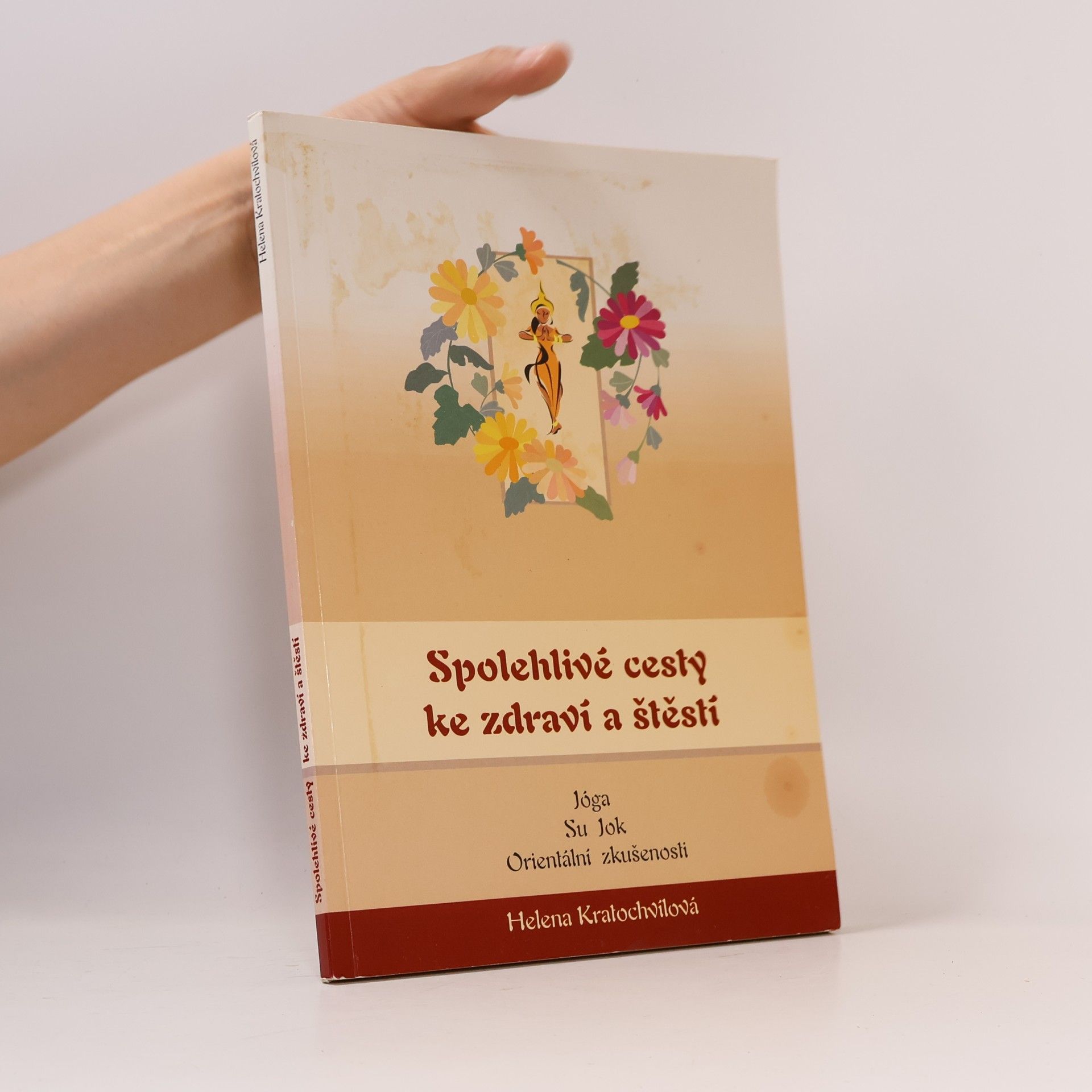 Helena Kratochvílová Spolehlivé cesty ke zdraví a štěstí : jóga, su jok, orientální zkušenosti