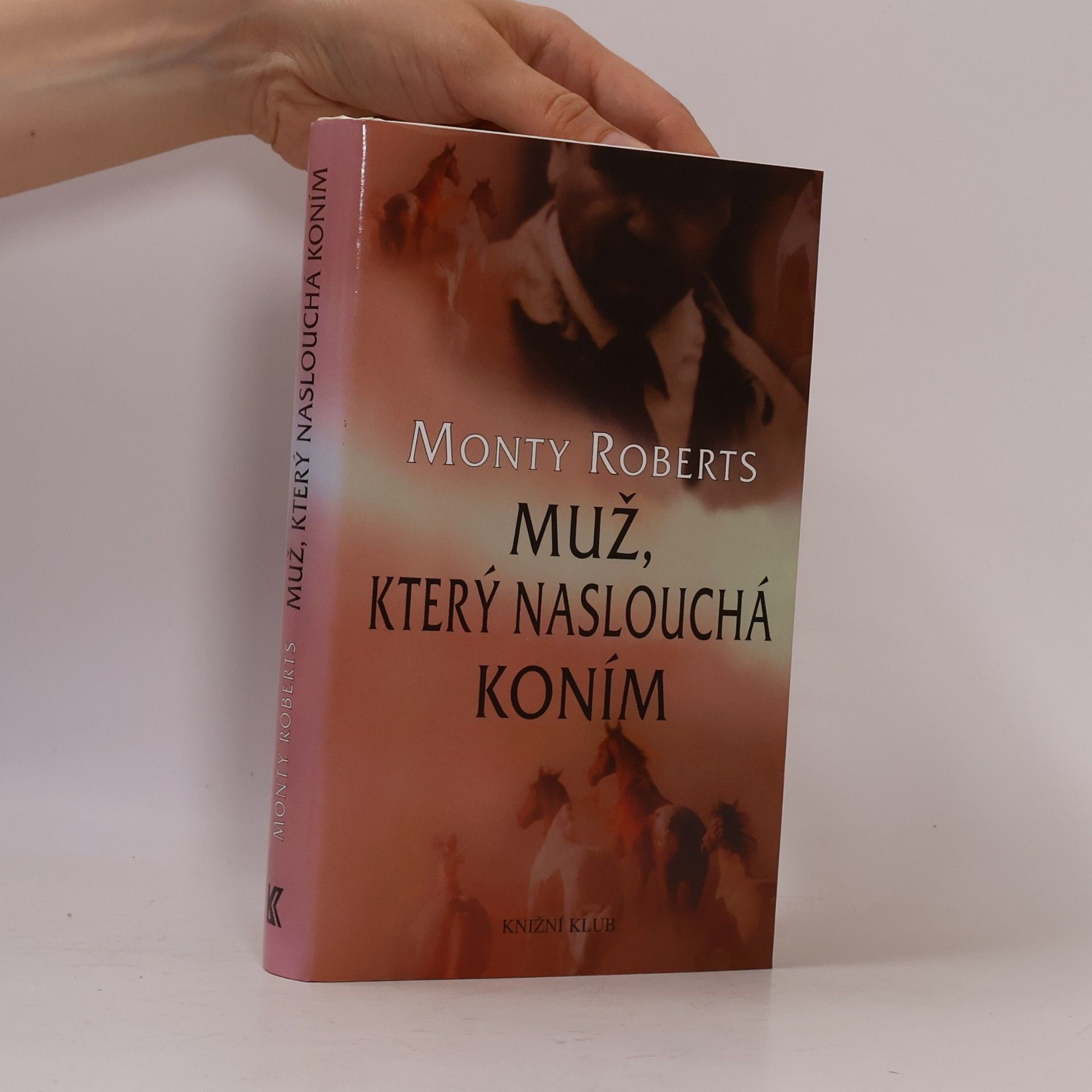 Monty Roberts Muž, který naslouchá koním