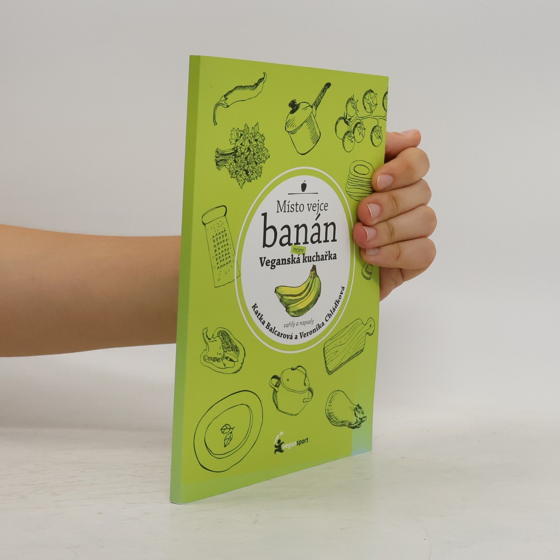 Katka Balcarová Místo vejce banán. Nejen veganská kuchařka