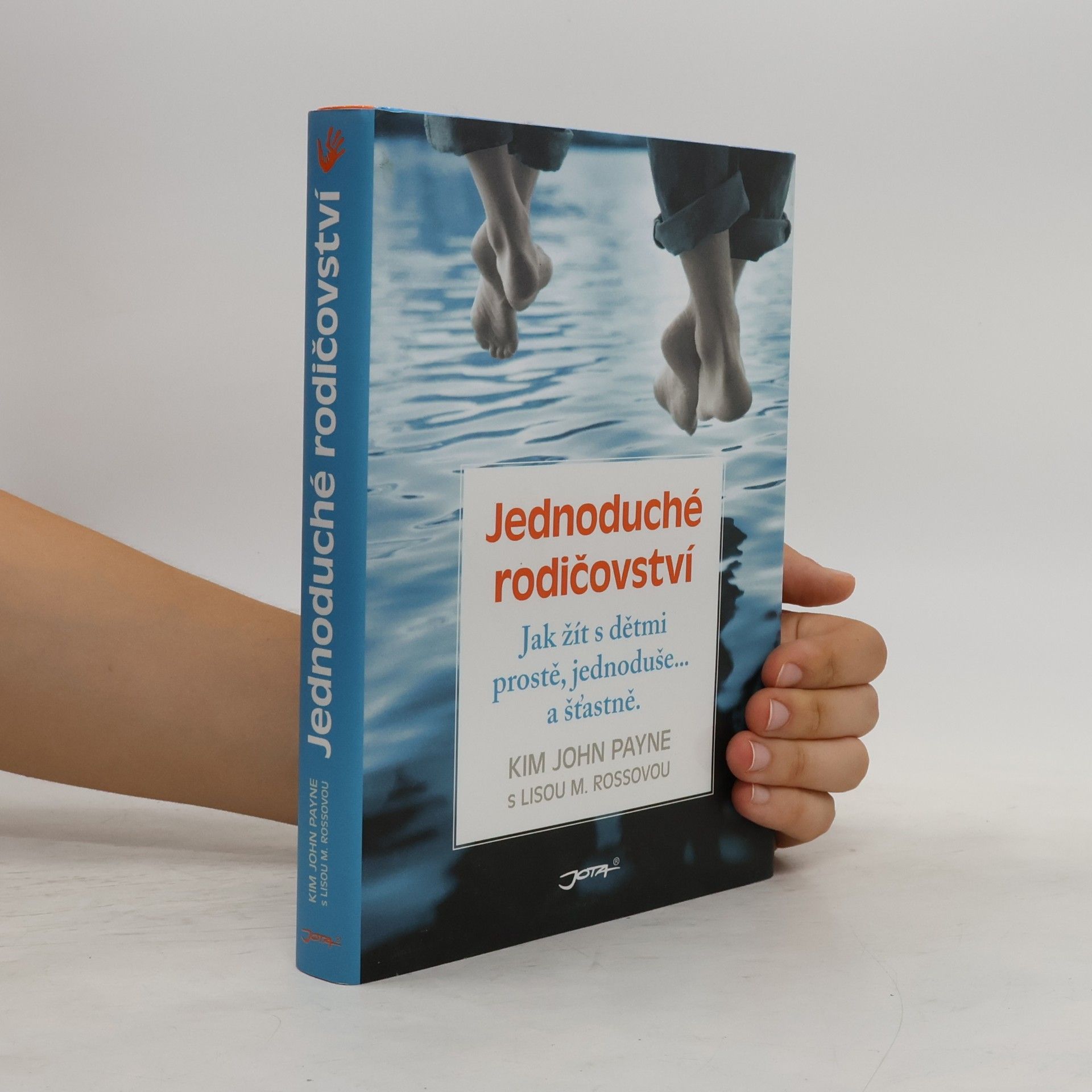 Kim John Payne Jednoduché rodičovství : jak žít s dětmi prostě, jednoduše... a šťastně