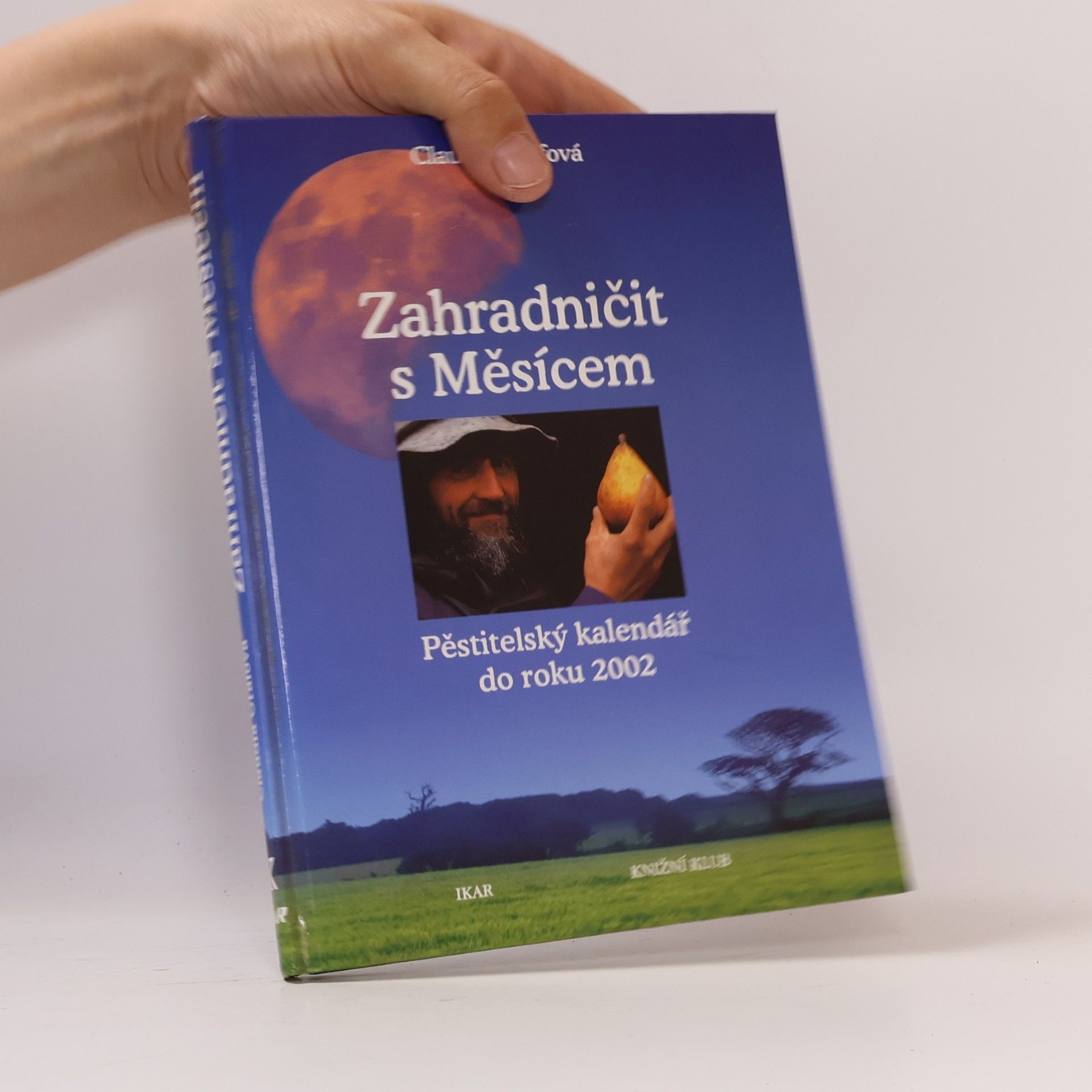 Zahradničit s Měsícem: Pěstitelský kalendář do roku 2002