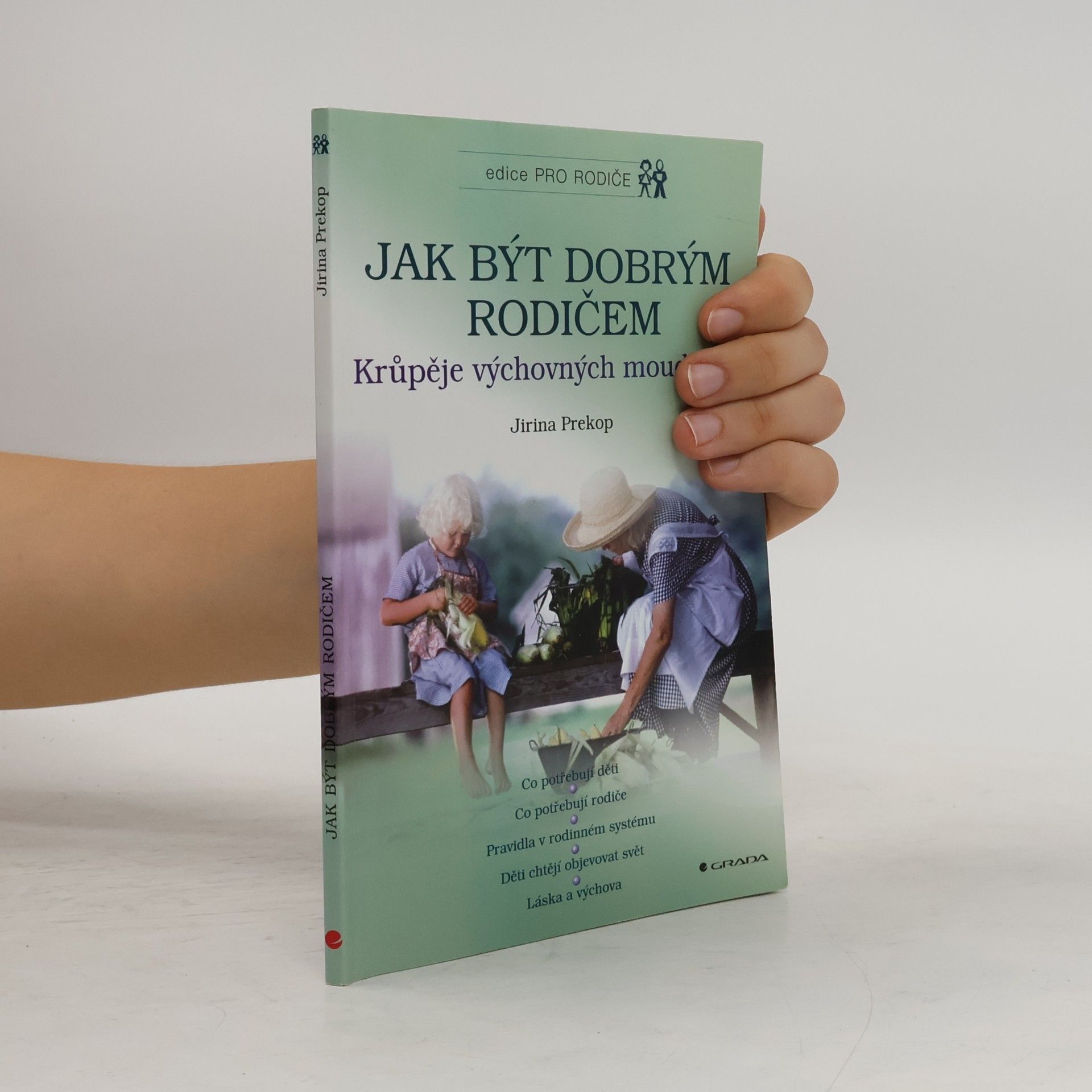Jirina Prekop Jak být dobrým rodičem. Krůpěje výchovných moudrostí.