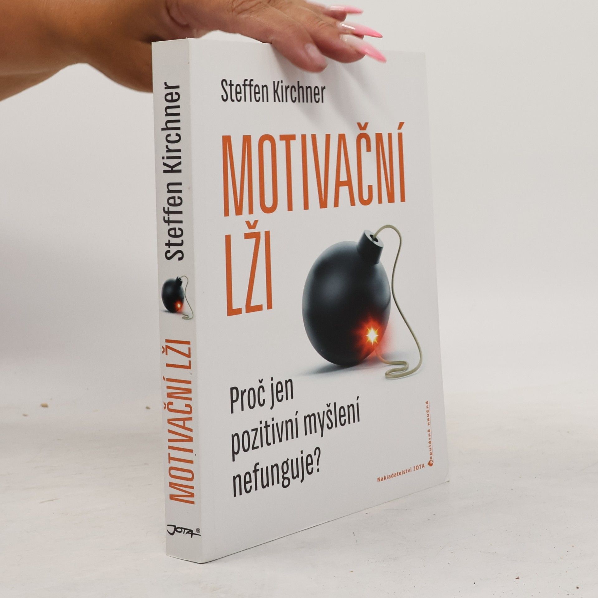 Steffen Kirchner Motivační lži: Proč jen pozitivní myšlení nefunguje?